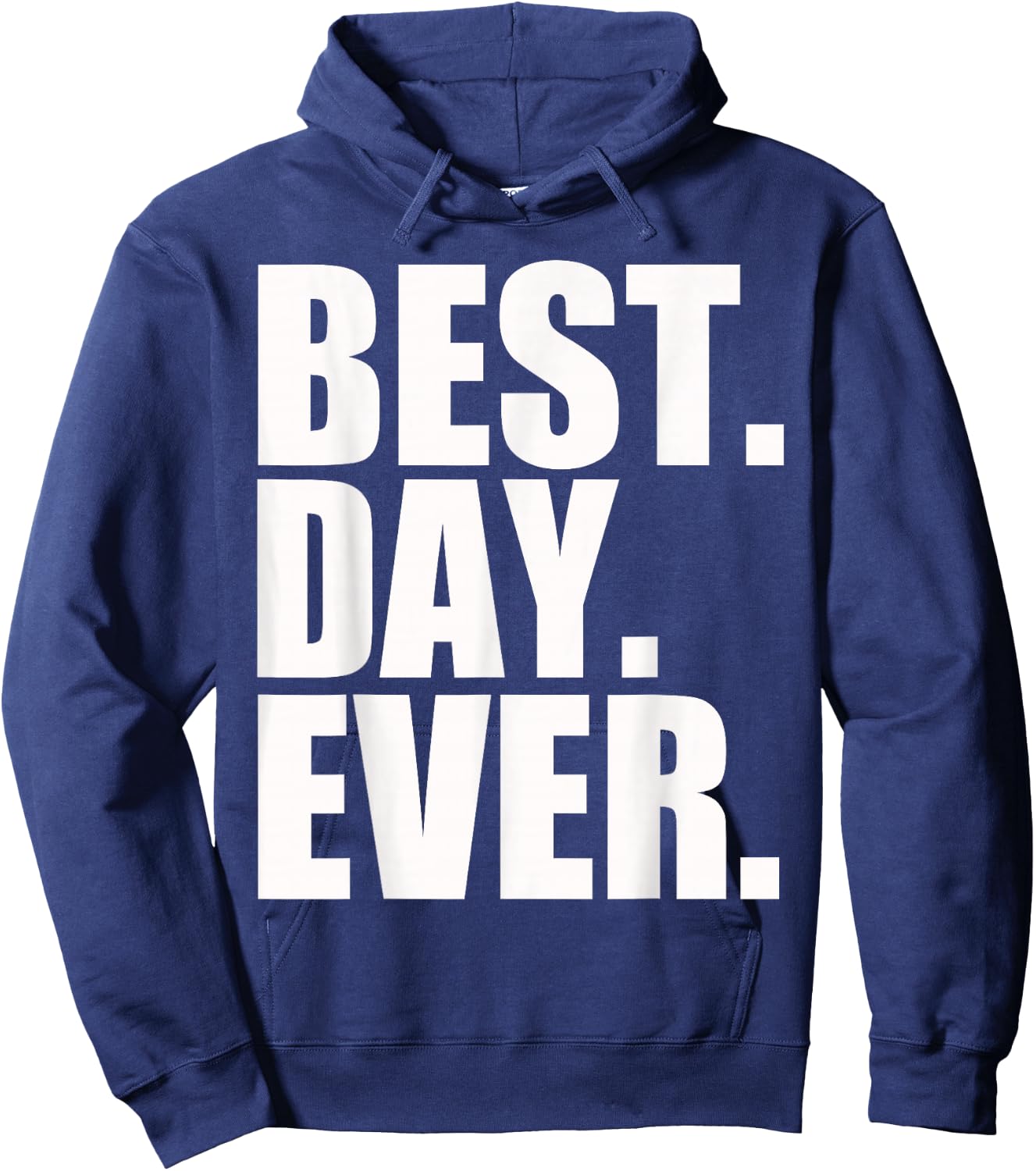 Best Day Ever Funny Sayings Event Hoodie - Hoodie | Navy