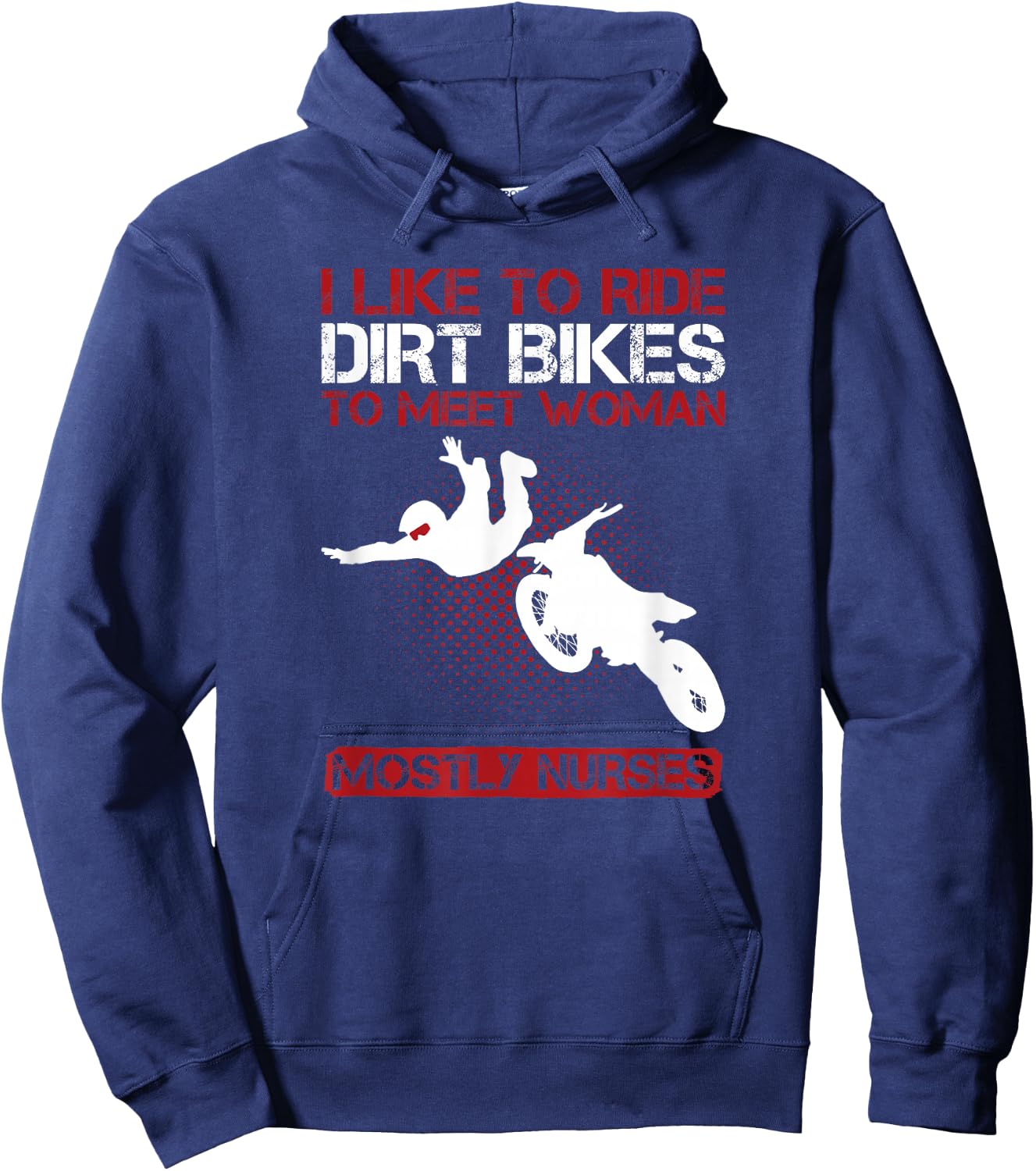 I Like To Ride Dirt Bikes To Meet Women Funny T Shirt Hoodie - Hoodie | Navy