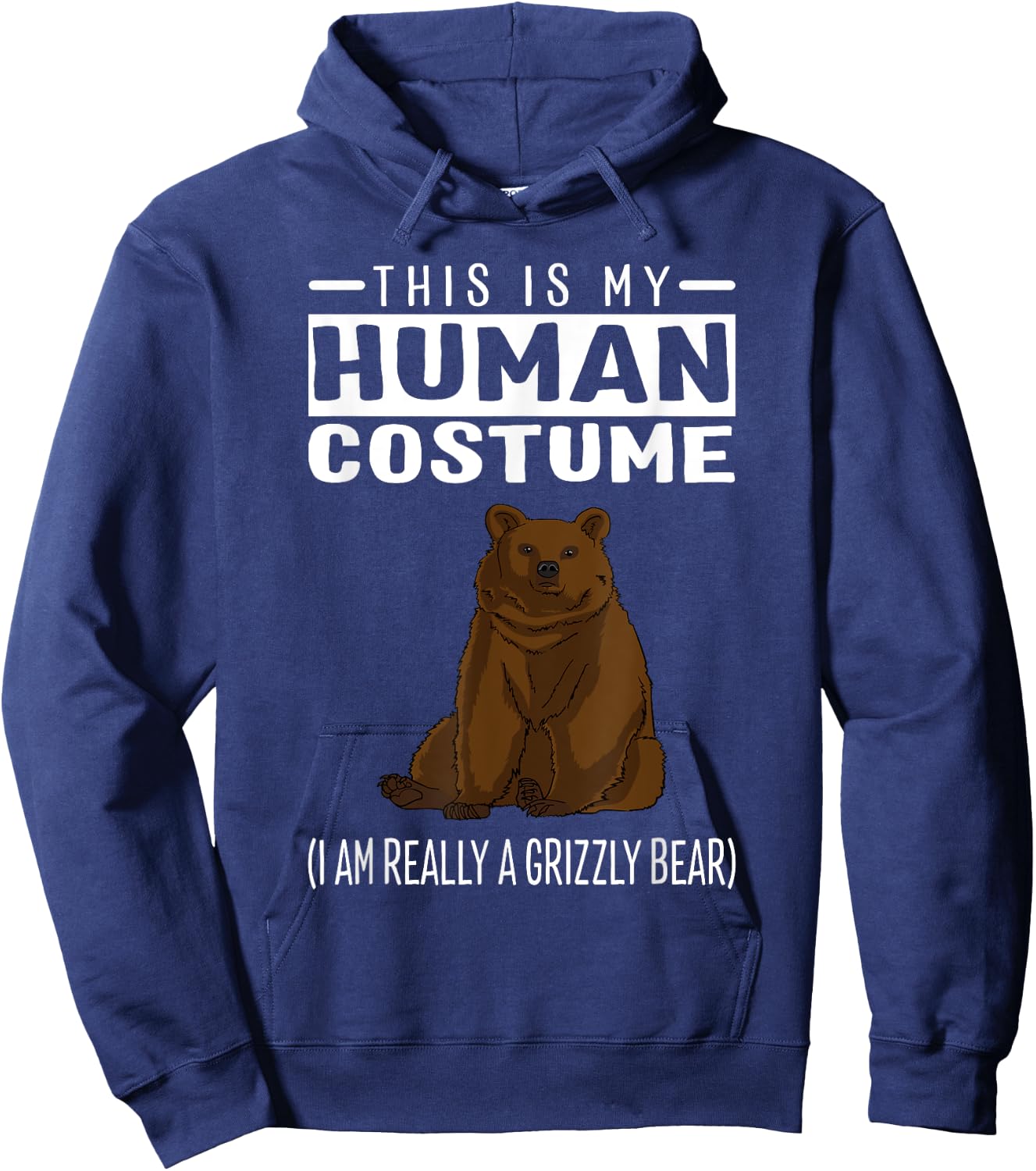 This is My Human Costume I'm Really A Grizzly Bear T Shirt Hoodie - Hoodie | Navy