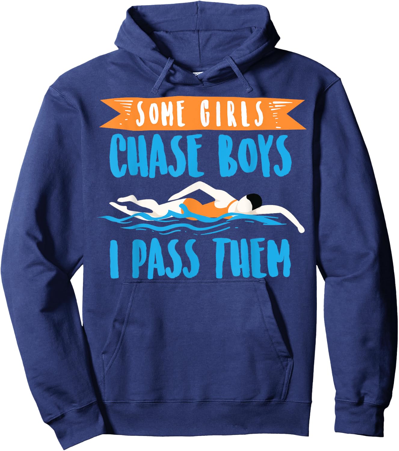Cute Some Girls Chase Boys I Pass Them Swimming Shirt Gift Hoodie - Hoodie | Navy