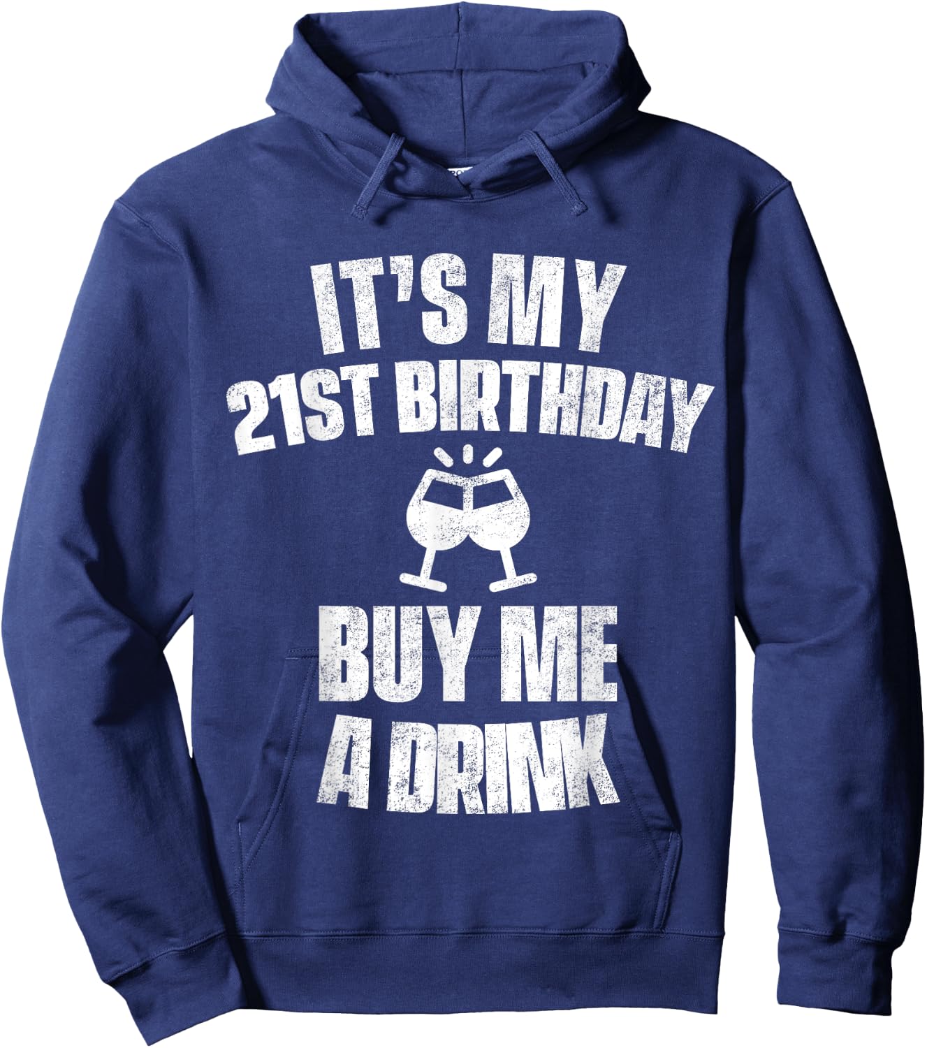 It's My 21st Birthday Buy Me A Drink Hoodie - Hoodie | Navy