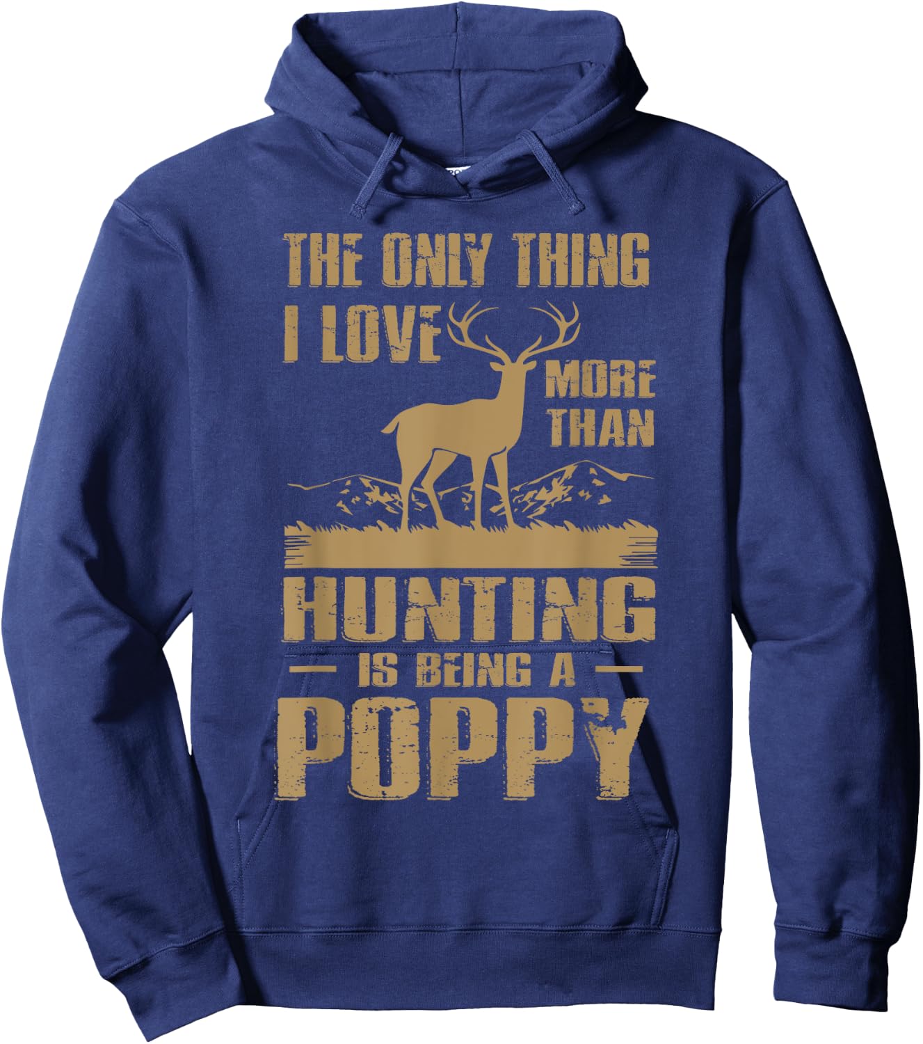 The only thing I love more than hunting is being a Poppy Hoodie - Hoodie | Navy