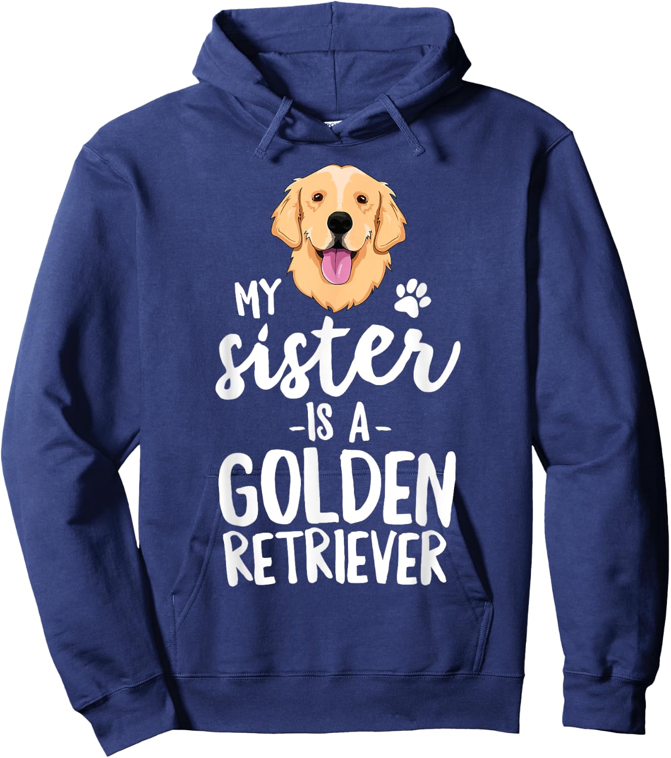 My Sister Is A Golden Retriever Dog Adopt Puppy Family Pet Men Women Girls Kids Hoodie - Hoodie | Navy