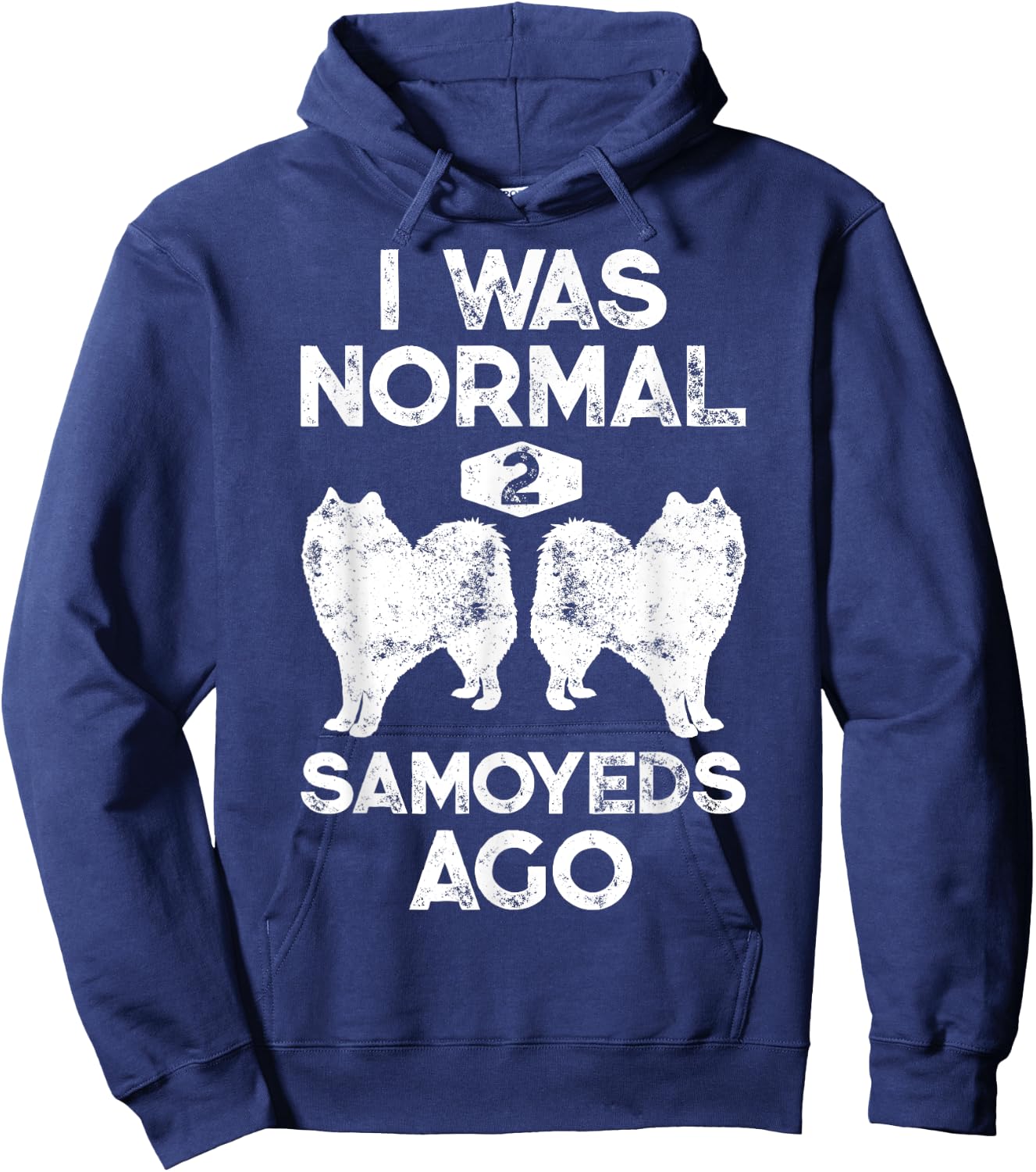 I Was Normal 2 Samoyeds Ago Funny Dog Lover Gifts Men Hoodie - Hoodie | Navy