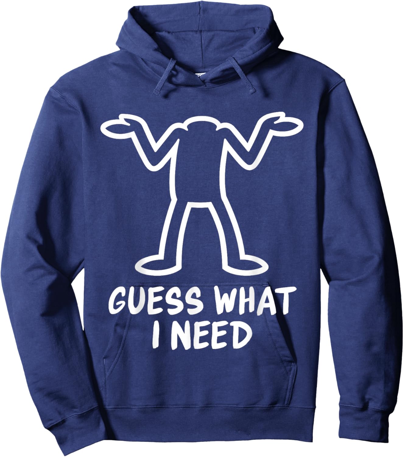 Guess What I Need Hoodie - Hoodie | Navy