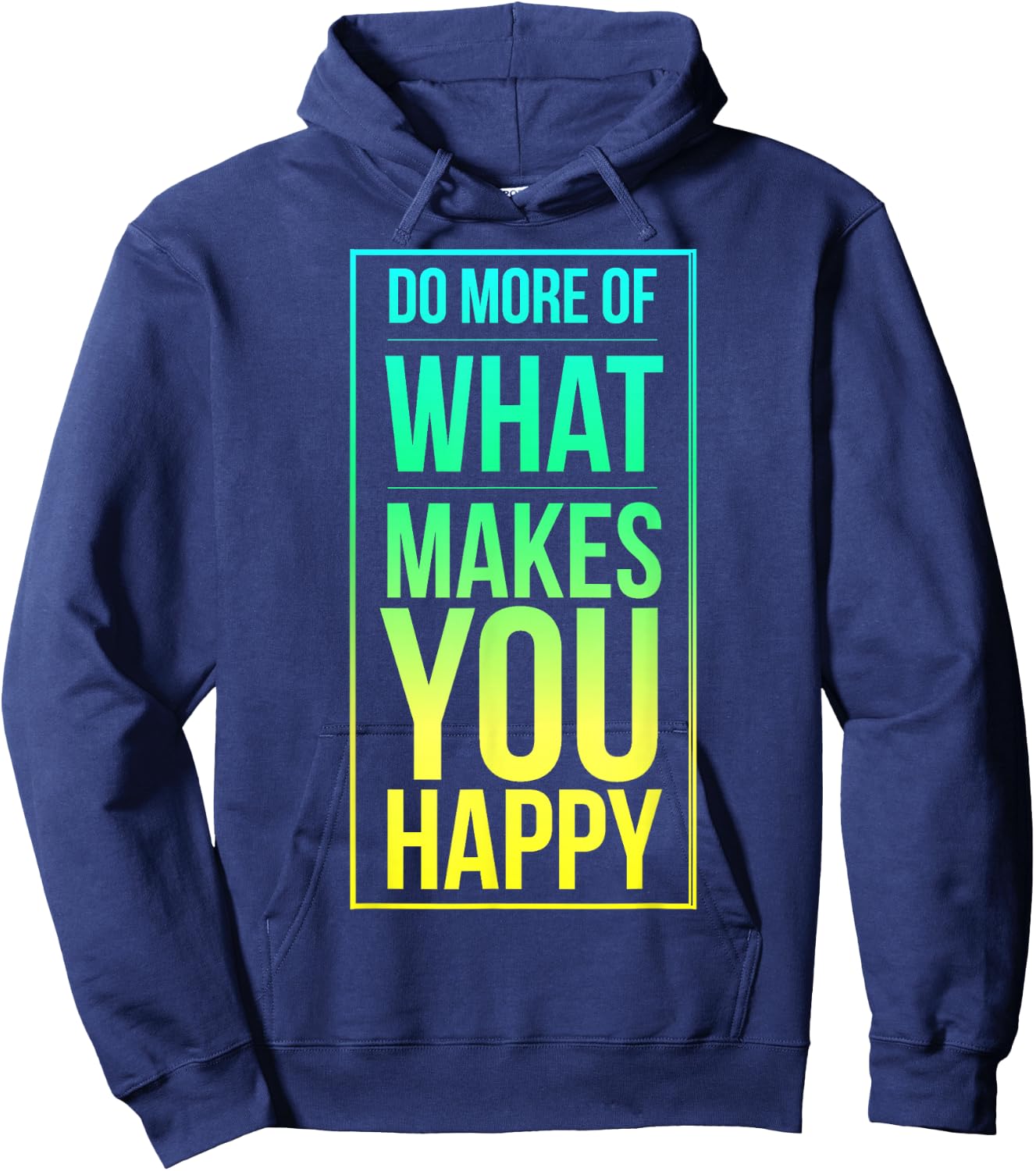 Do More of What Makes You Happy, Enjoy Life, Your Passion Hoodie - Hoodie | Navy