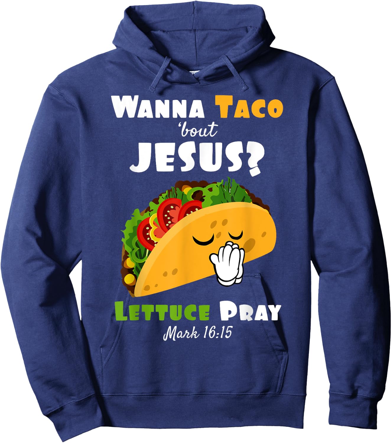 Wanna Taco Bout Jesus Lettuce Pray Religious Humor Hoodie - Hoodie | Navy