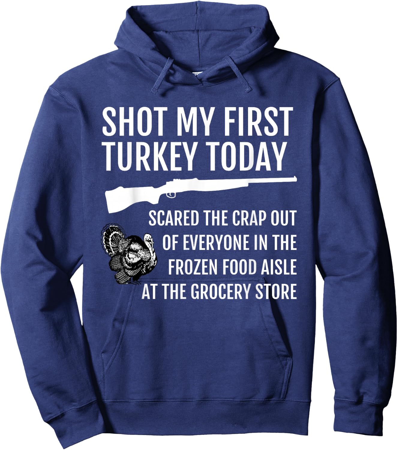 Shot My First Turkey! Funny Novelty Hunting Hoodie - Hoodie | Navy