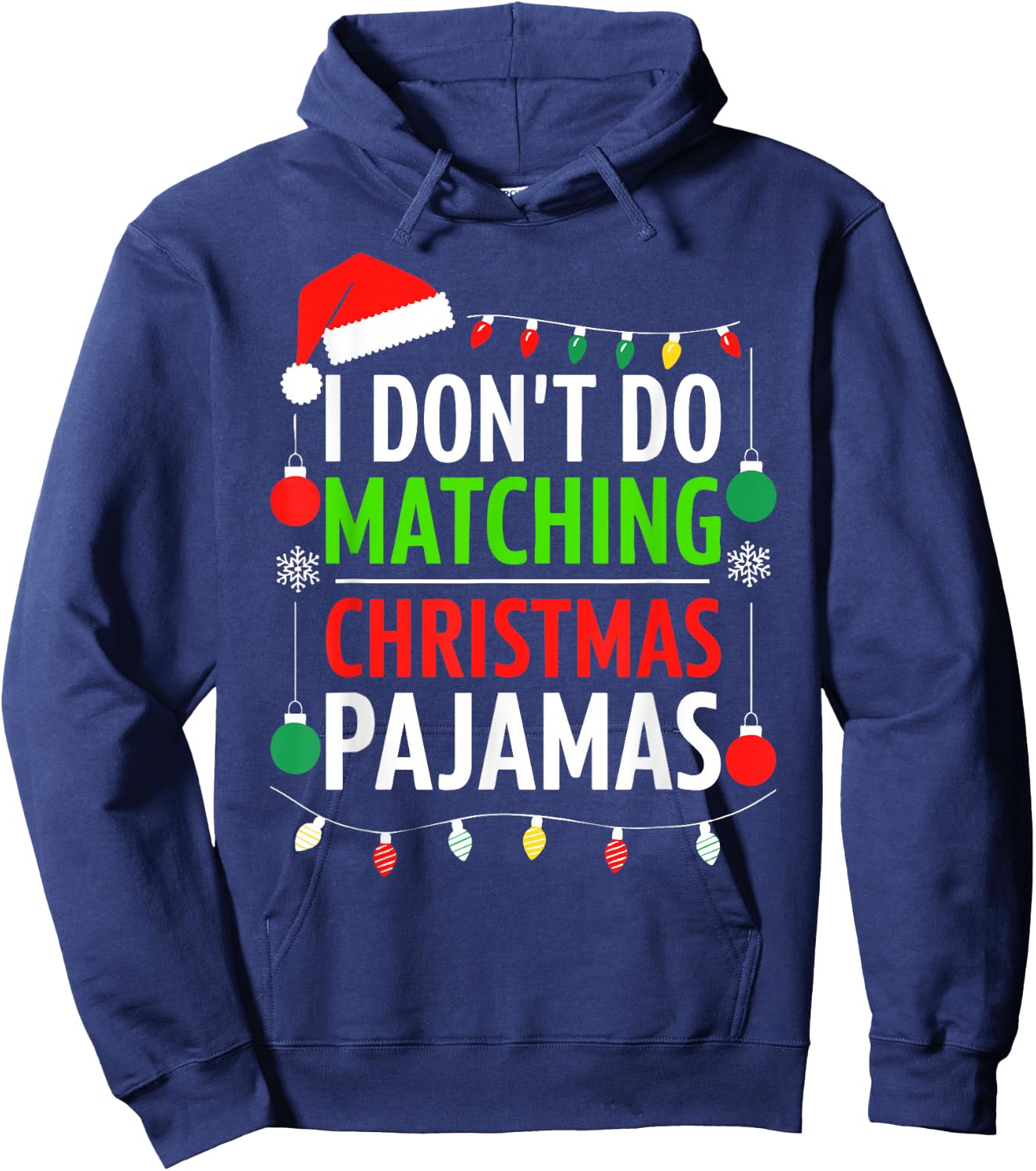 I Don't Do Matching Christmas Pajamas Shirt Family Xmas Hoodie - Hoodie | Navy