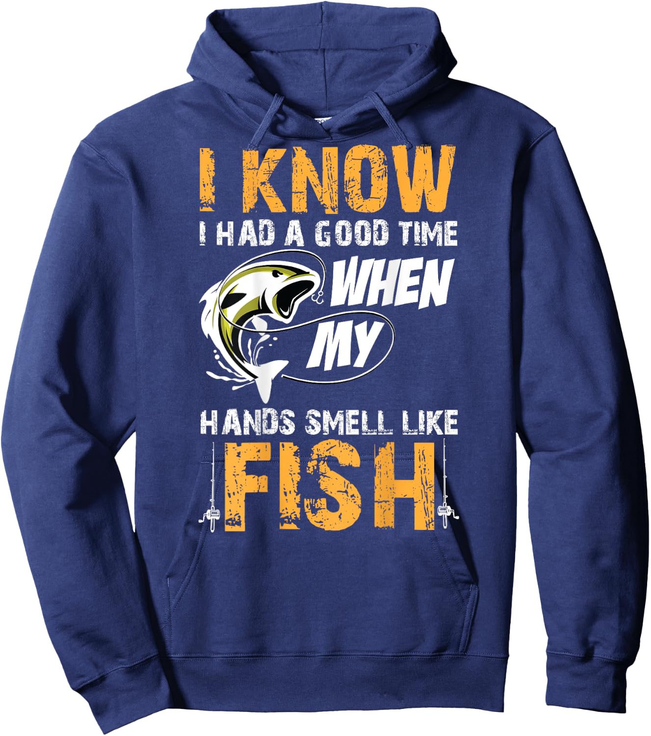 I know i had a good time when my hands smell like fish Shirt Hoodie - Hoodie | Navy