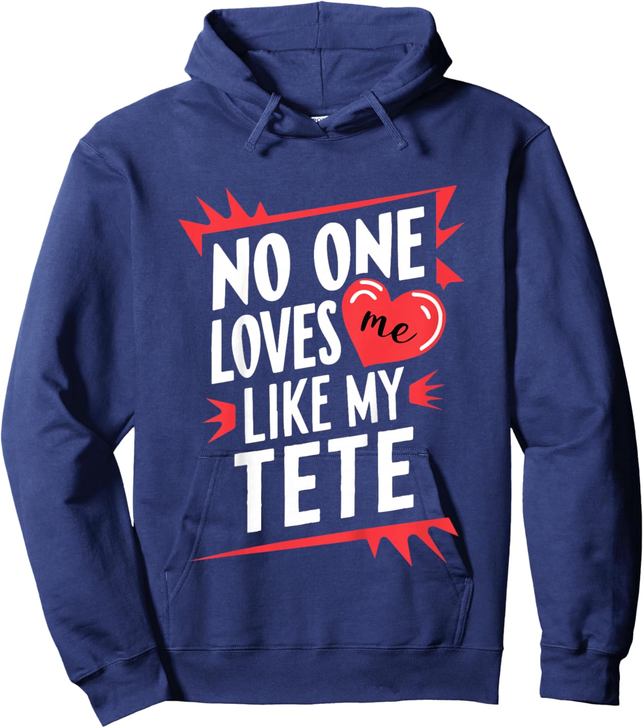 Kids No One Loves Me Like My Tete Funny Grandkids Grandchild Hoodie - Hoodie | Navy