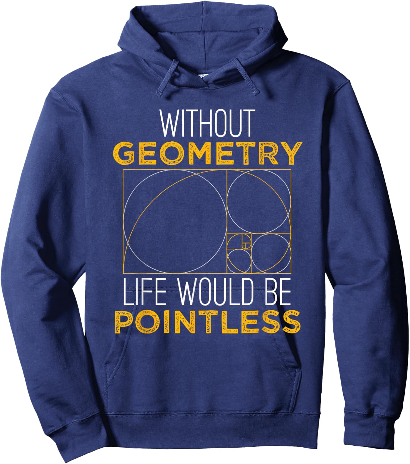 Geometry Life Pointless - Funny Geometry Shirt Gift Hoodie - Hoodie | Navy
