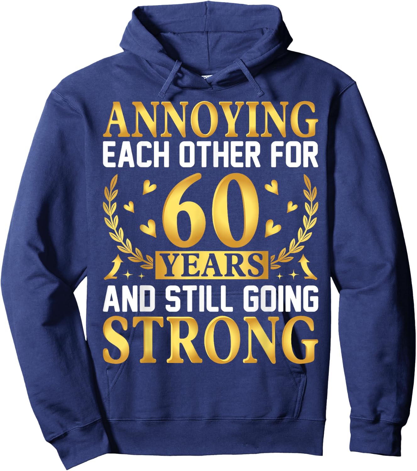 Annoying Each Other for 60 Years - 60th Wedding Anniversary Hoodie - Hoodie | Navy