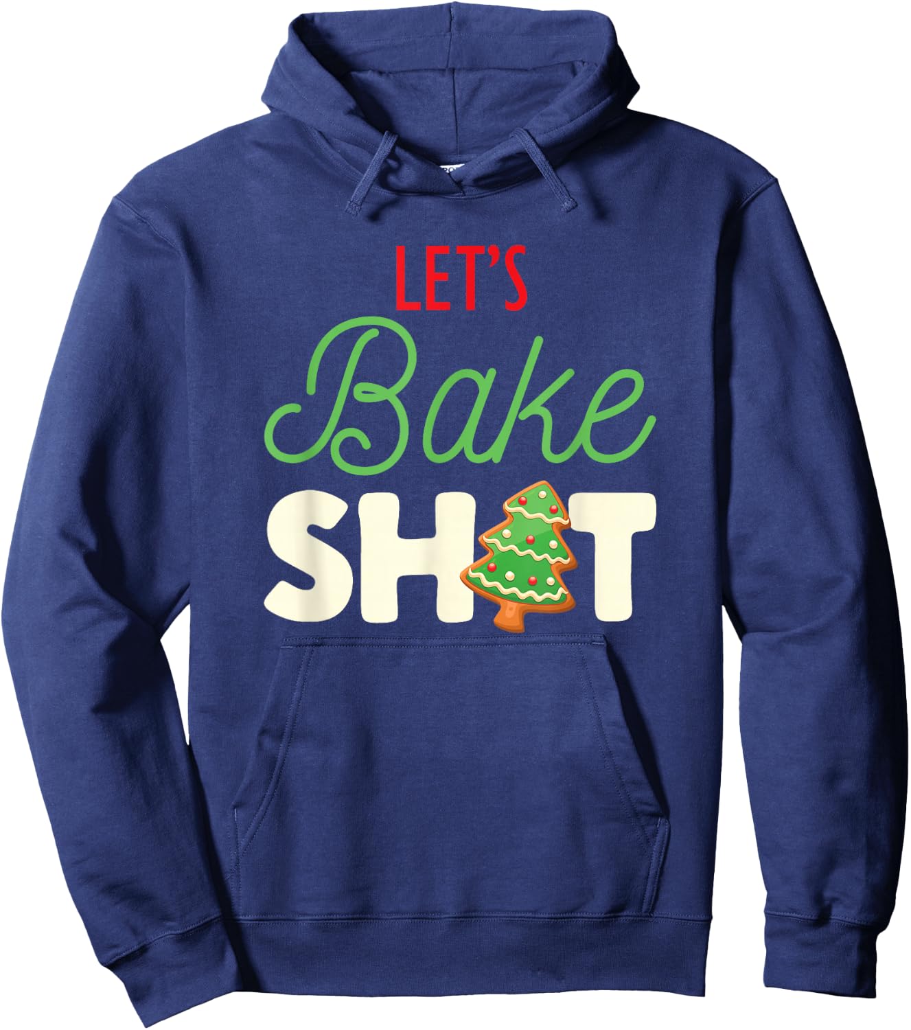 Let's Bake Shit for Holiday Bakers Funny Christmas Cookie Hoodie - Hoodie | Navy