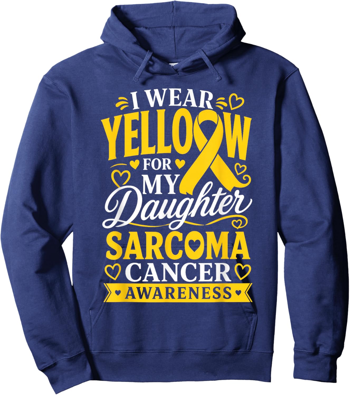 Sarcoma Cancer I Wear Yellow for Daughter Sarcoma Awareness Hoodie - Hoodie | Navy