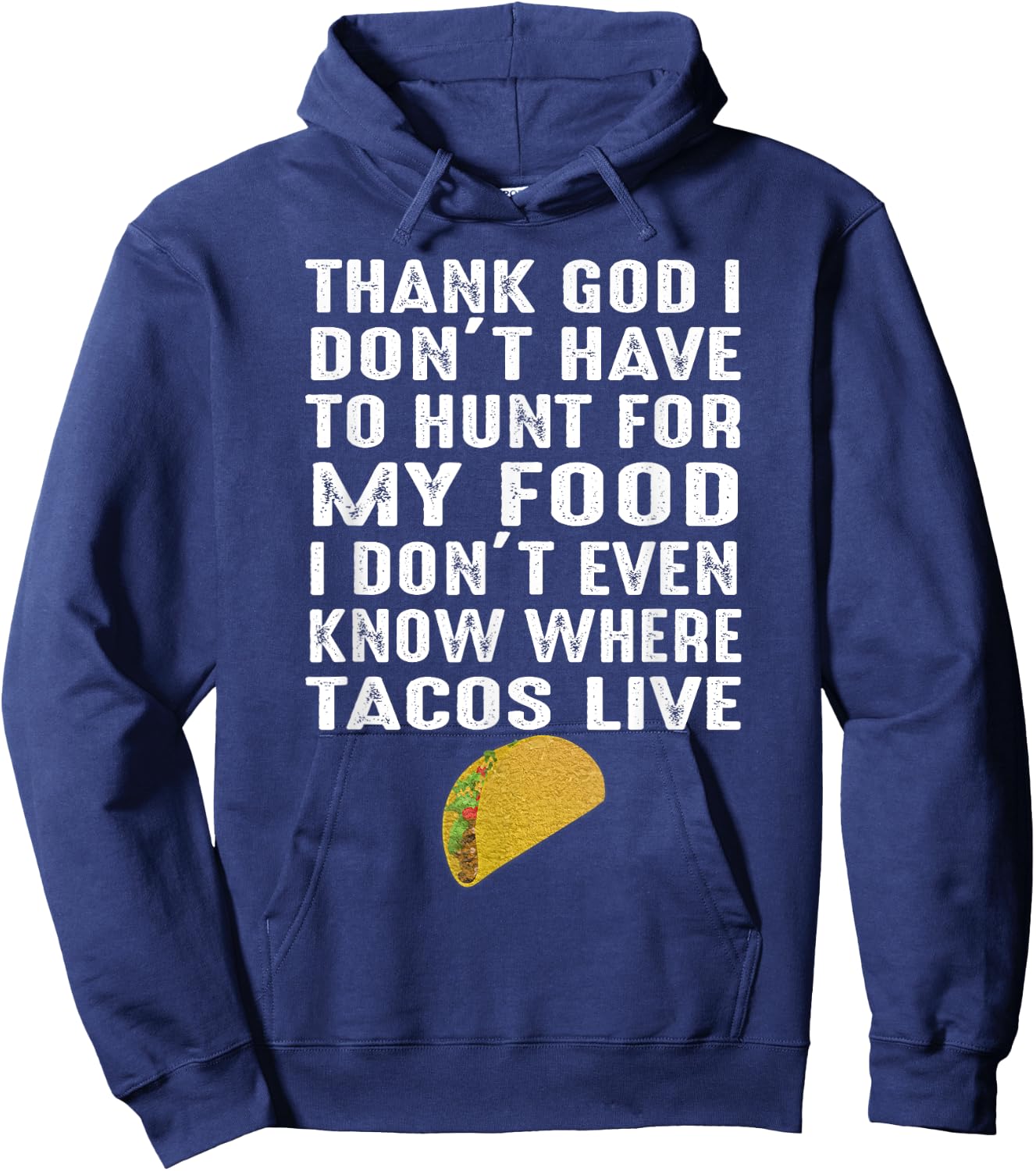 Thank God I Don't Have To Hunt For My Food Tacos Lover Gift Hoodie - Hoodie | Navy