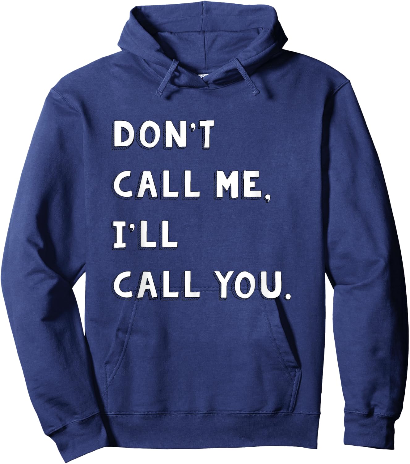 Don't Call Me I'll Call You Funny Quote Gift Hoodie - Hoodie | Navy