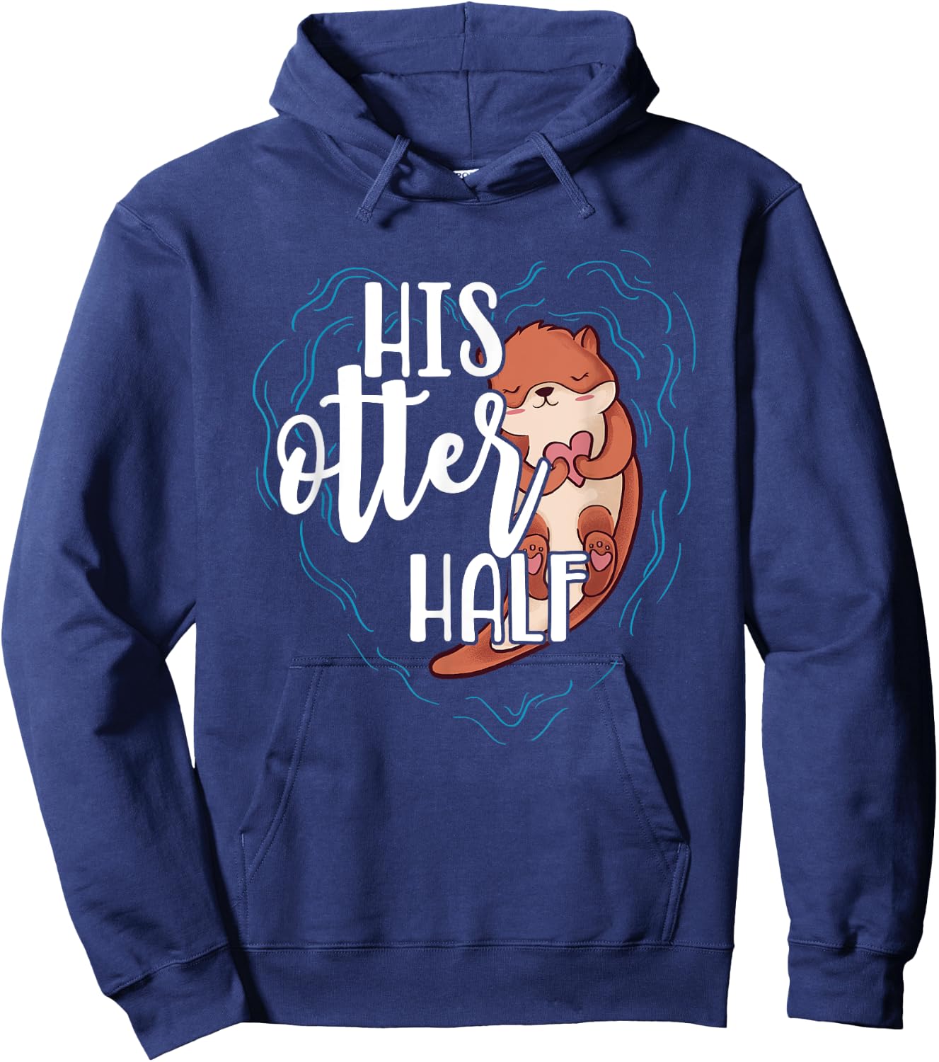 His Otter Half Pun Romantic Couple Valentine's Day T Shirt Hoodie - Hoodie | Navy