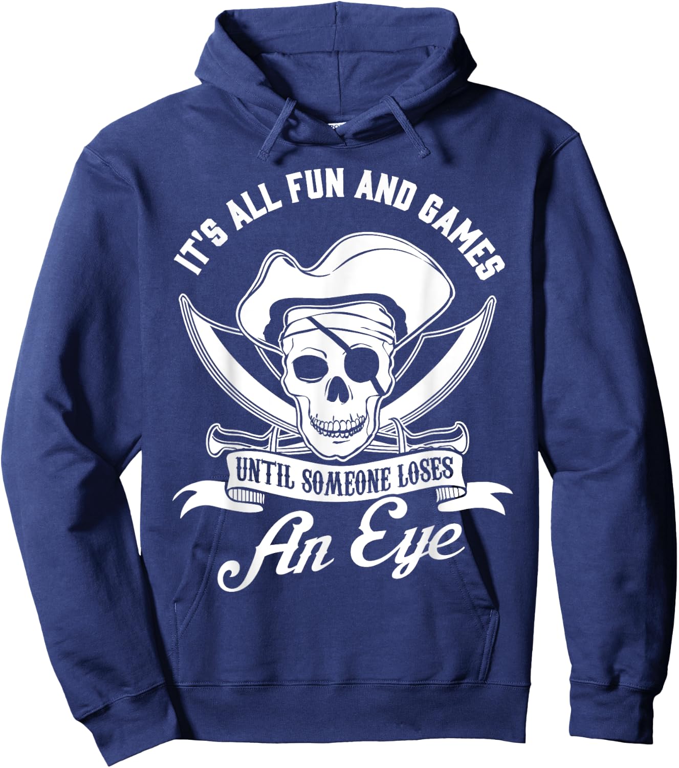 All Fun and Games until Someone Loses an Eye Pirate Hoodie - Hoodie | Navy