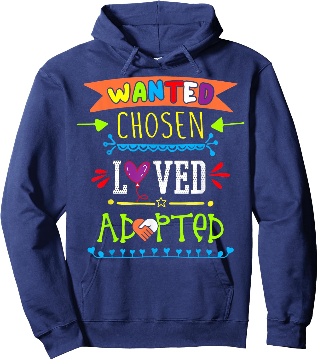 Wanted Chosen Loved Adopted Adoption Day Gotcha Gifts Hoodie - Hoodie | Navy