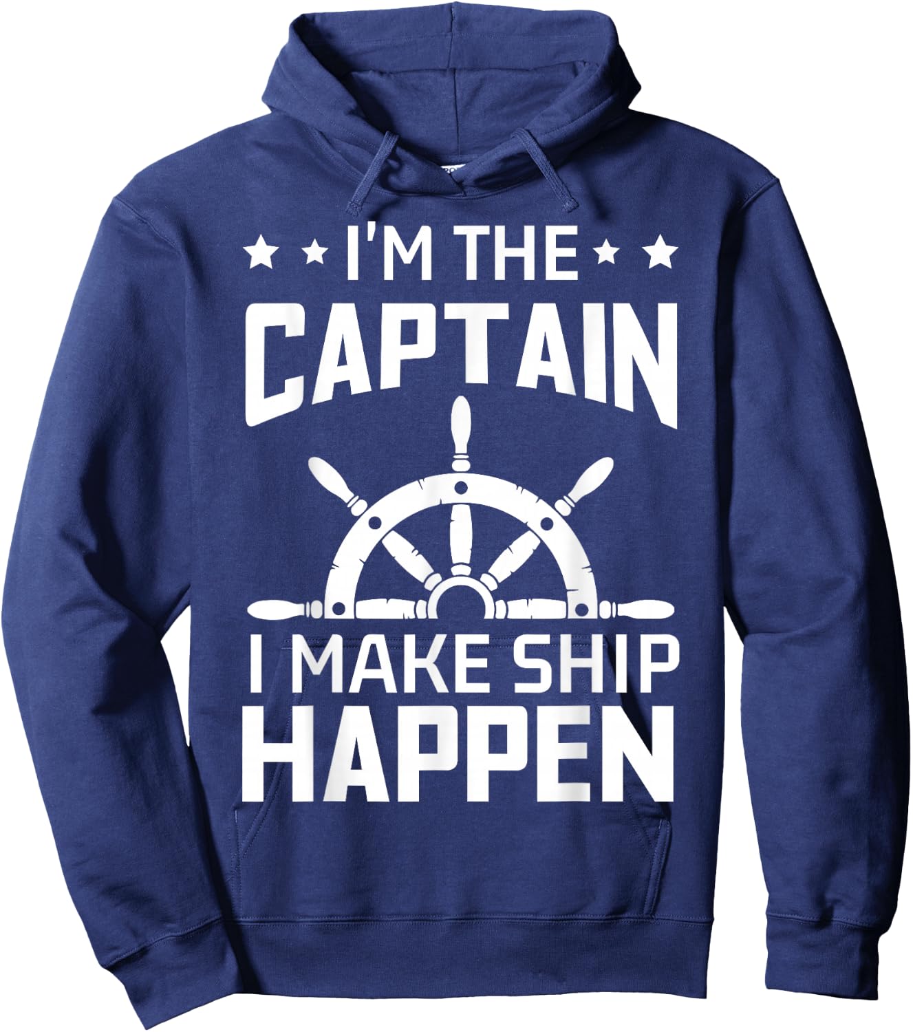 Im The Captain I Make Ship Happen Funny Boating Quote Hoodie - Hoodie | Navy