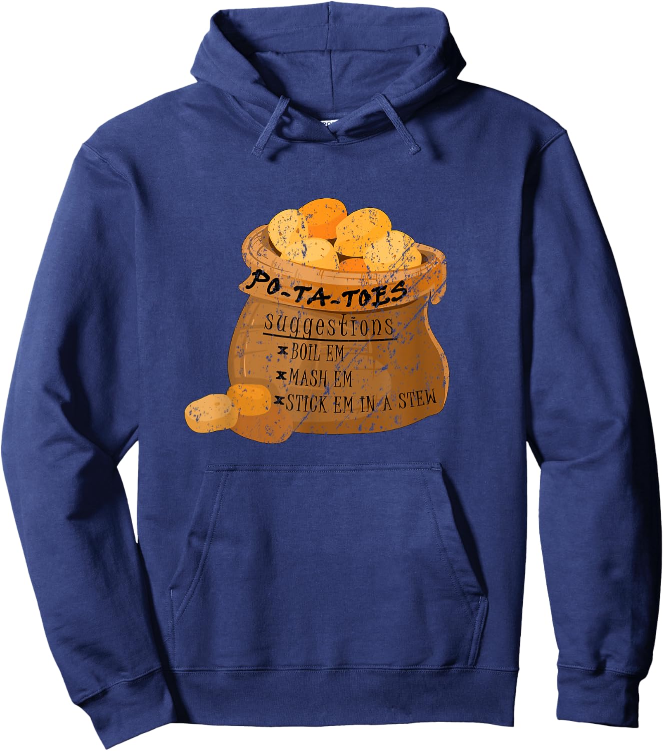 Po-Ta-Toes Boil em Mash em Stick em in a Stew Potatoes Funny Hoodie - Hoodie | Navy