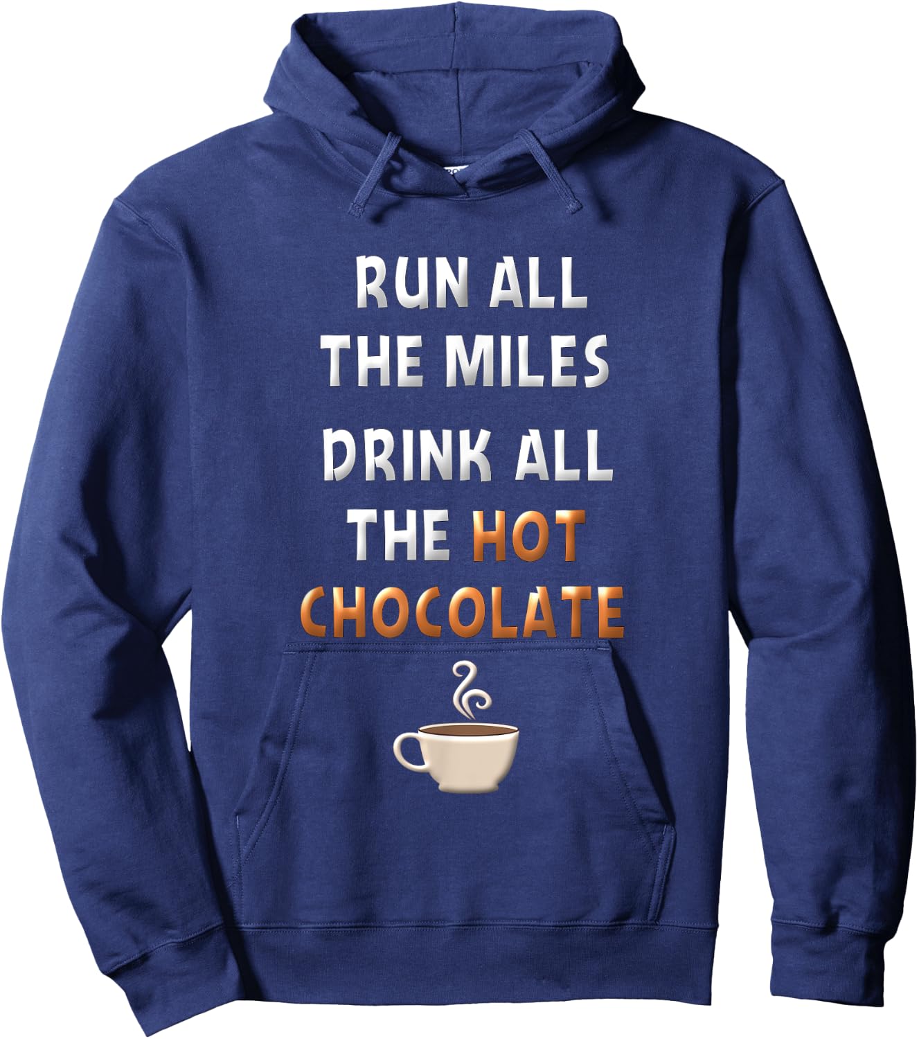 Run All The Miles Hot Chocolate Running Saying Runner Gifts Hoodie - Hoodie | Navy