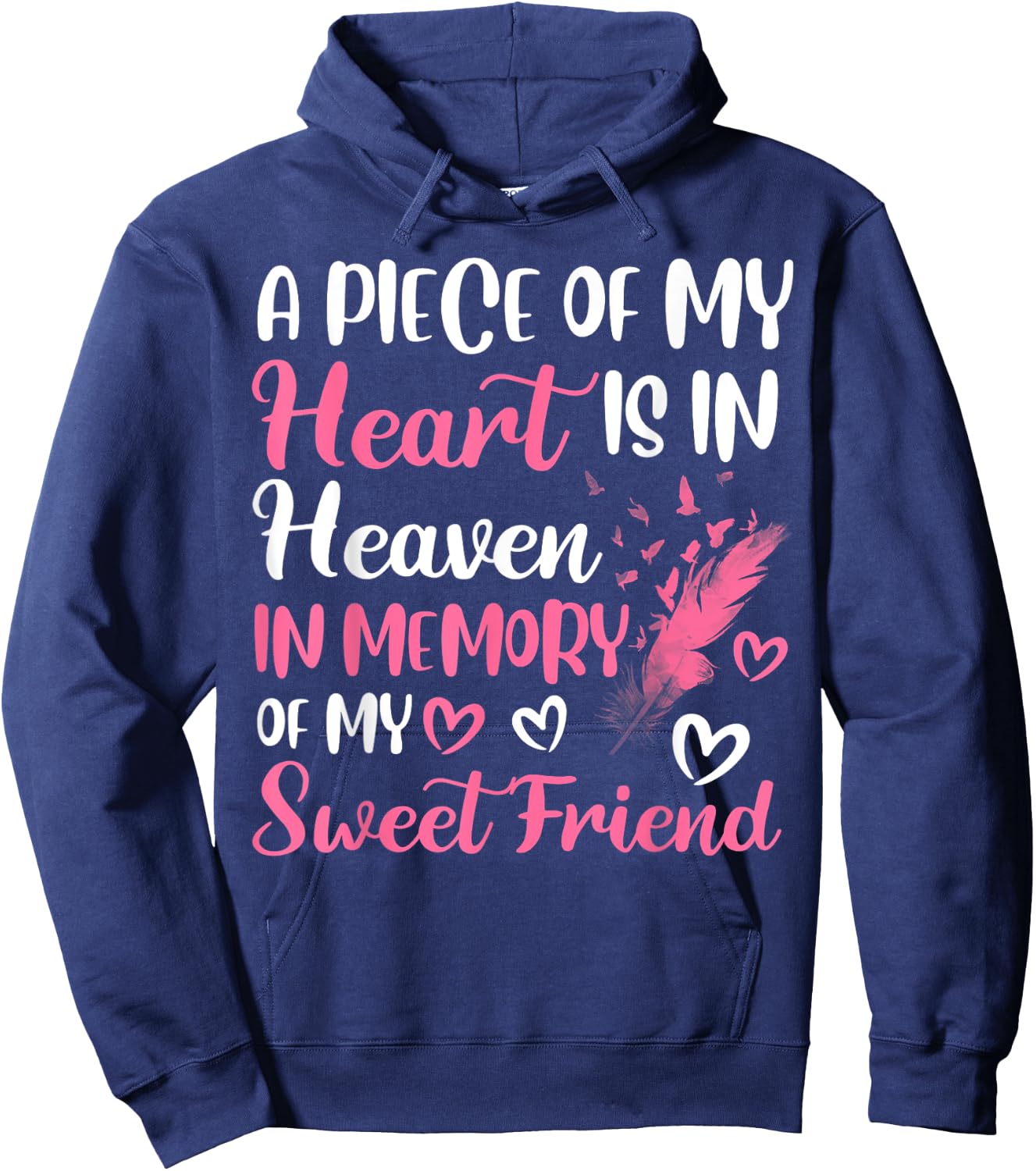 A piece of my heart is in heaven in memory of my friend Hoodie - Hoodie | Navy