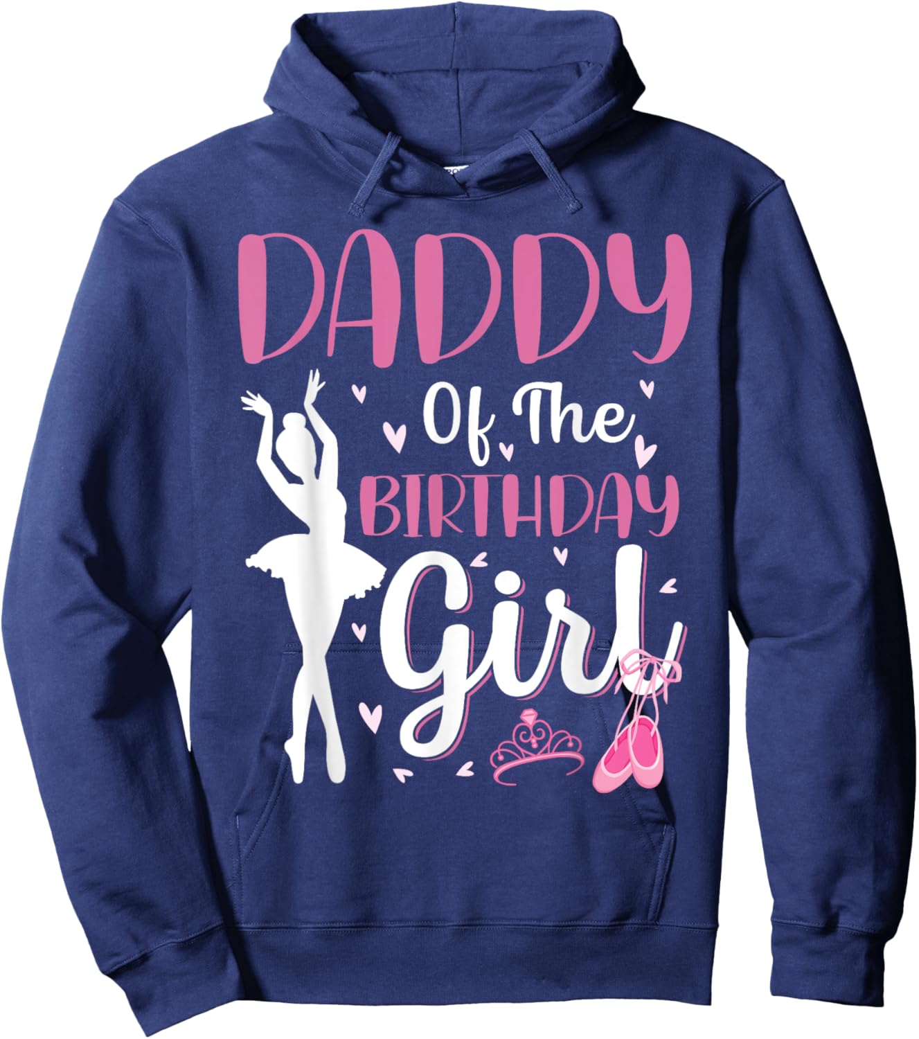 Daddy of The Birthday Girl Ballet Dancer Ballerina Dad Hoodie - Hoodie | Navy