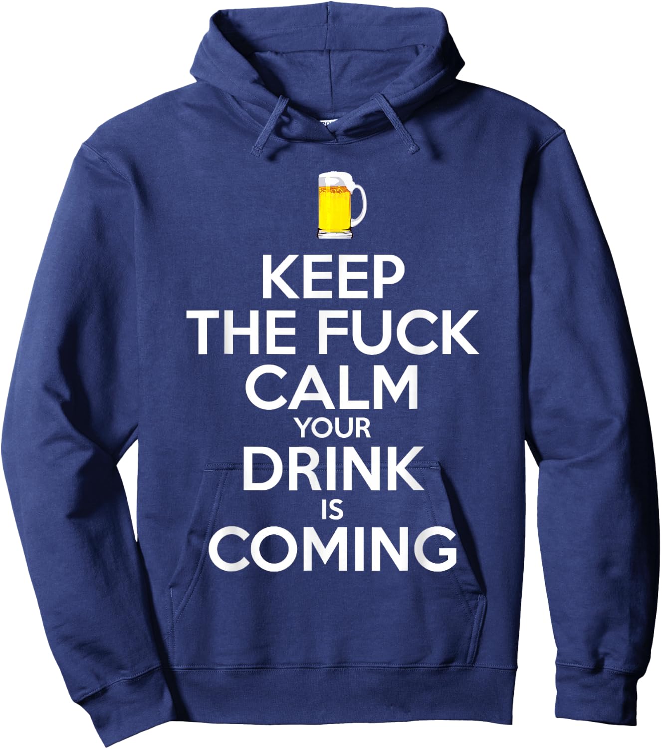 Bartender Keep The Fuck Calm Drink is Coming Beer Drinking Hoodie - Hoodie | Navy