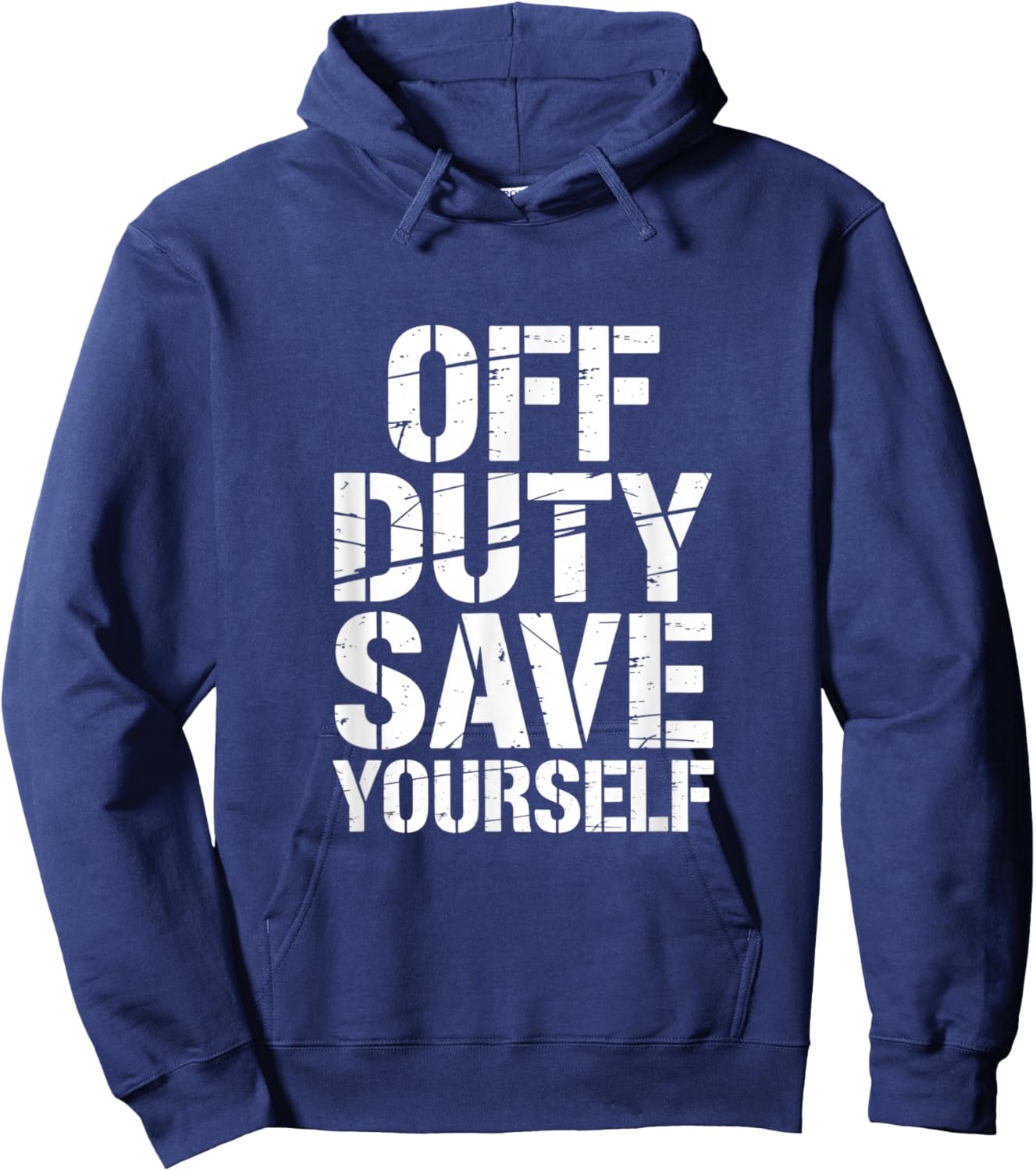 Off Duty Save Yourself Funny Saying Women Men Hoodie - Hoodie | Navy