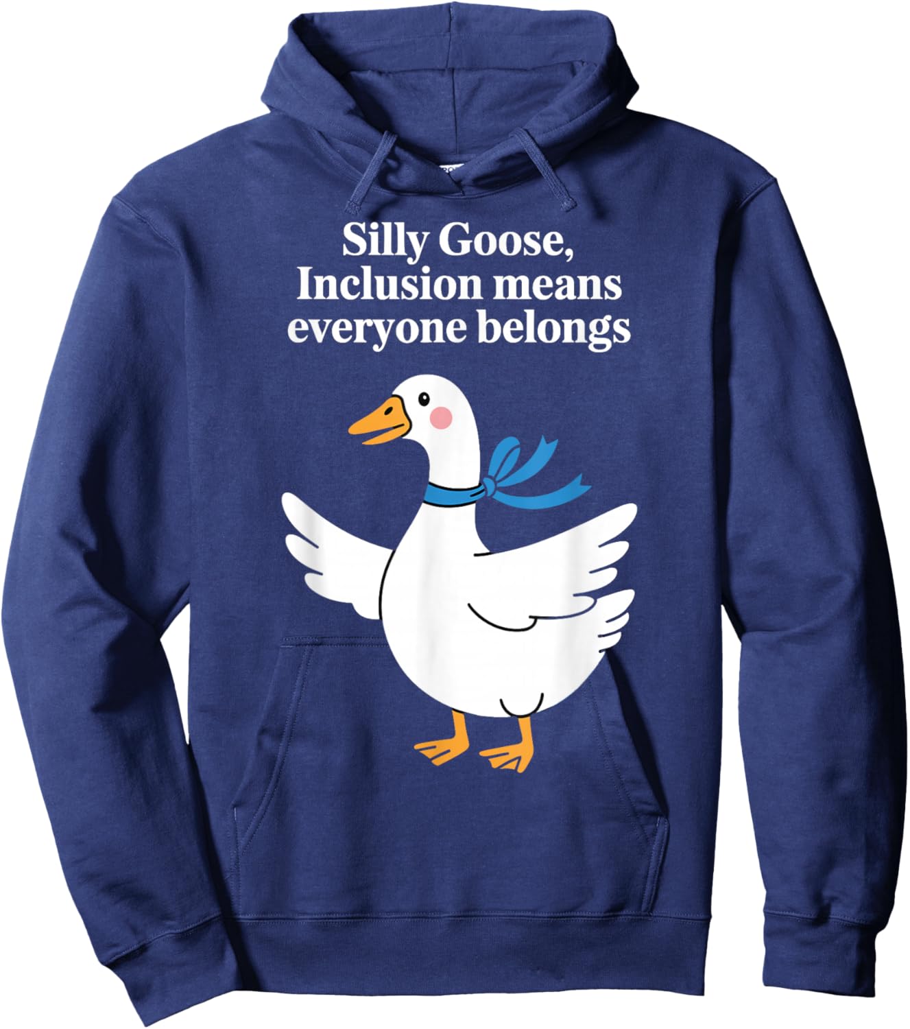 Silly Goose Inclusion Everyone Belongs Funny Humor Quote Hoodie - Hoodie | Navy