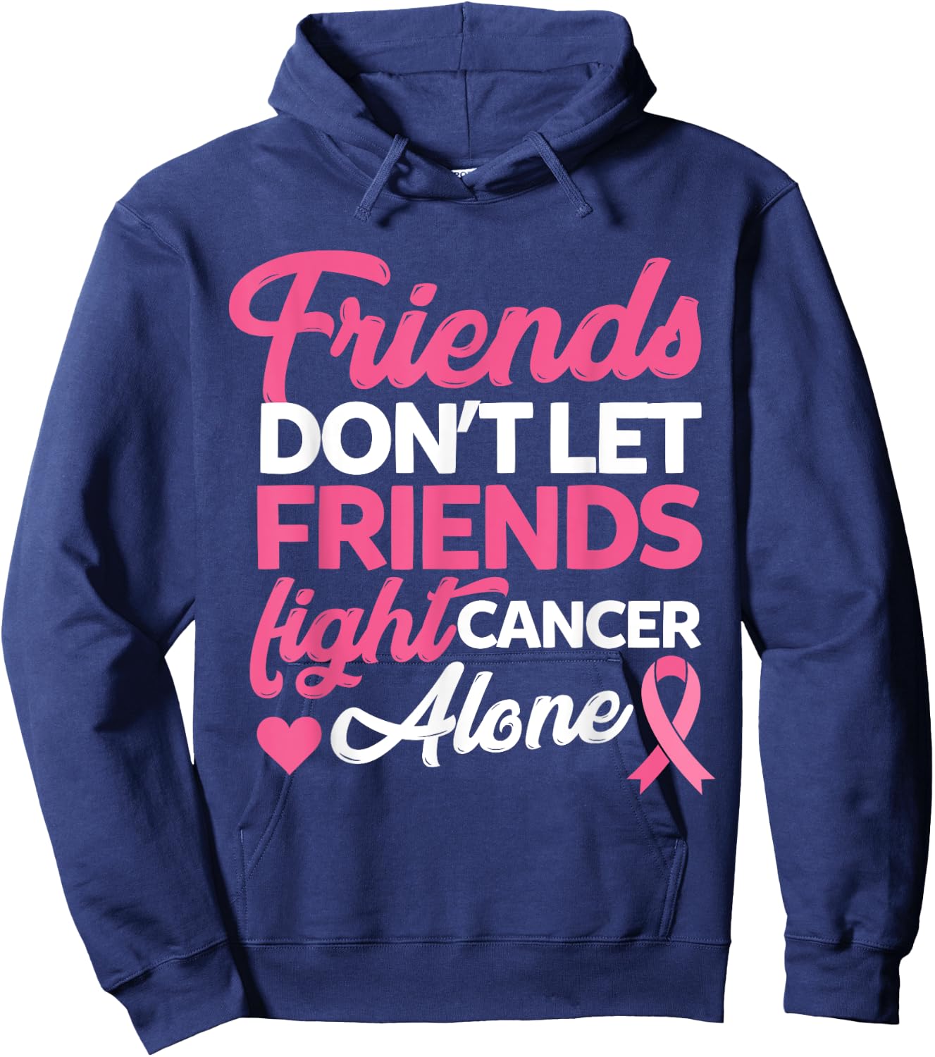 Friends dont let friends fight alone breast cancer gift Hoodie - Hoodie | Navy