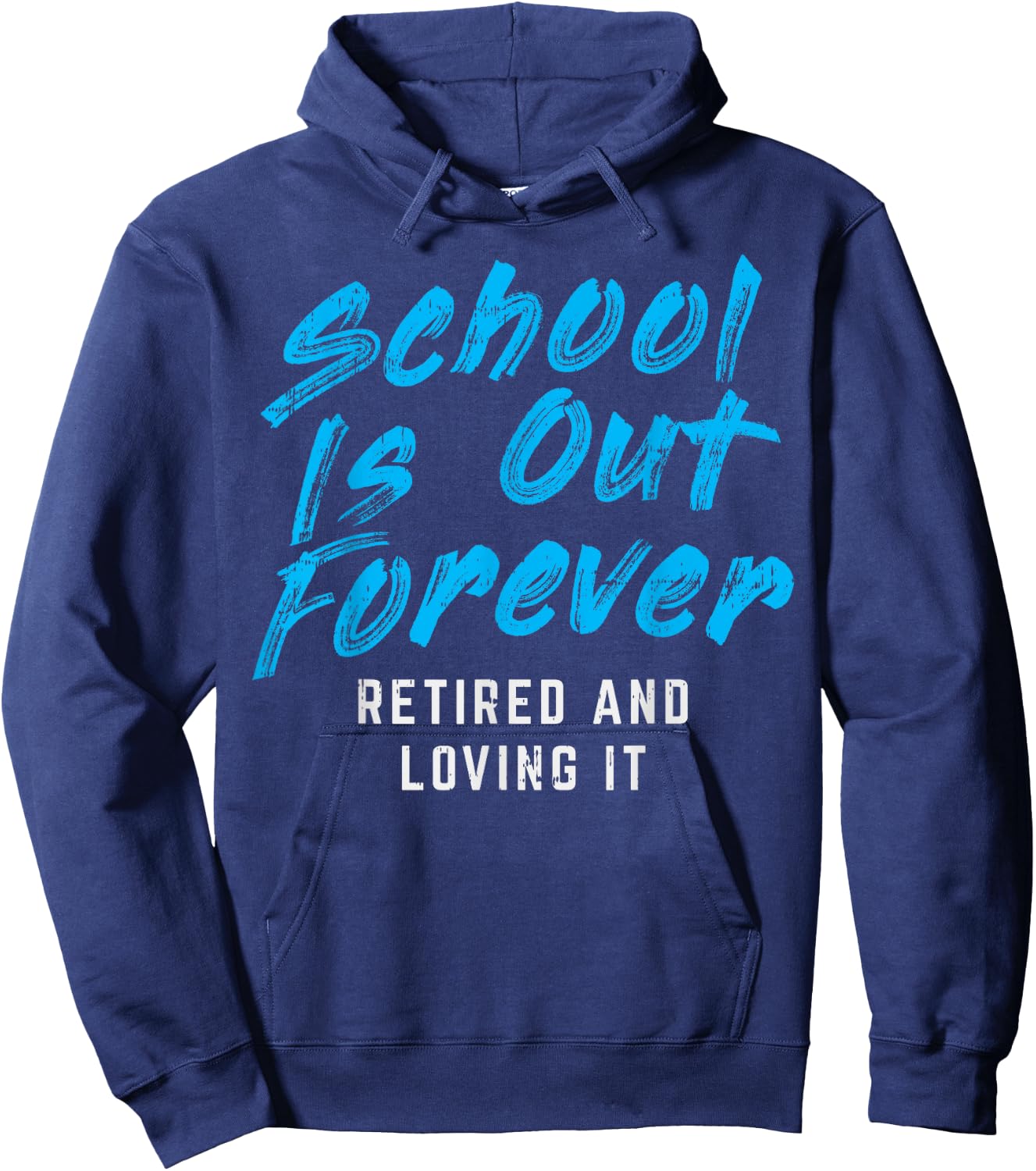 School Is Out Forever Retired Funny Retirement Teacher Gift Hoodie - Hoodie | Navy