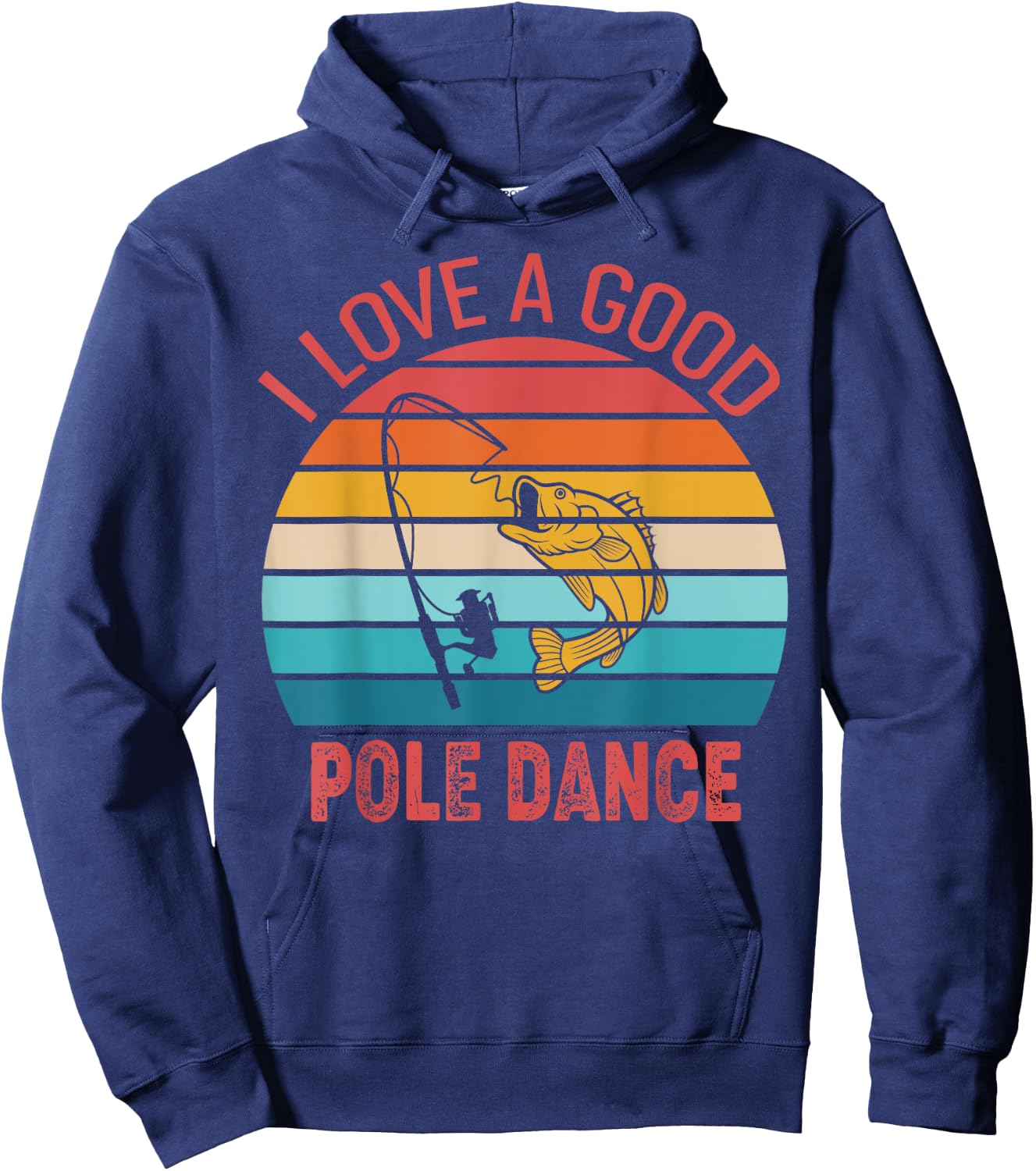 I Love A Good Pole Dance Fishing Shirt Funny Fishing Humor Hoodie - Hoodie | Navy