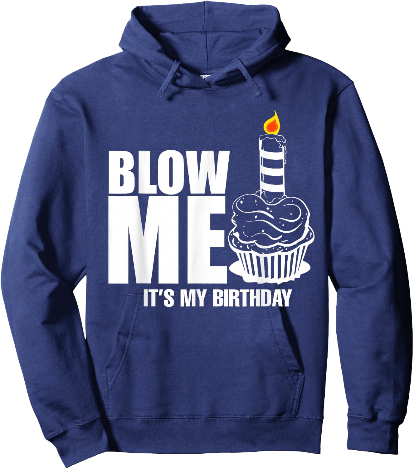 It's My Birthday Blow Me Joke Funny Gift Hoodie - Hoodie | Navy