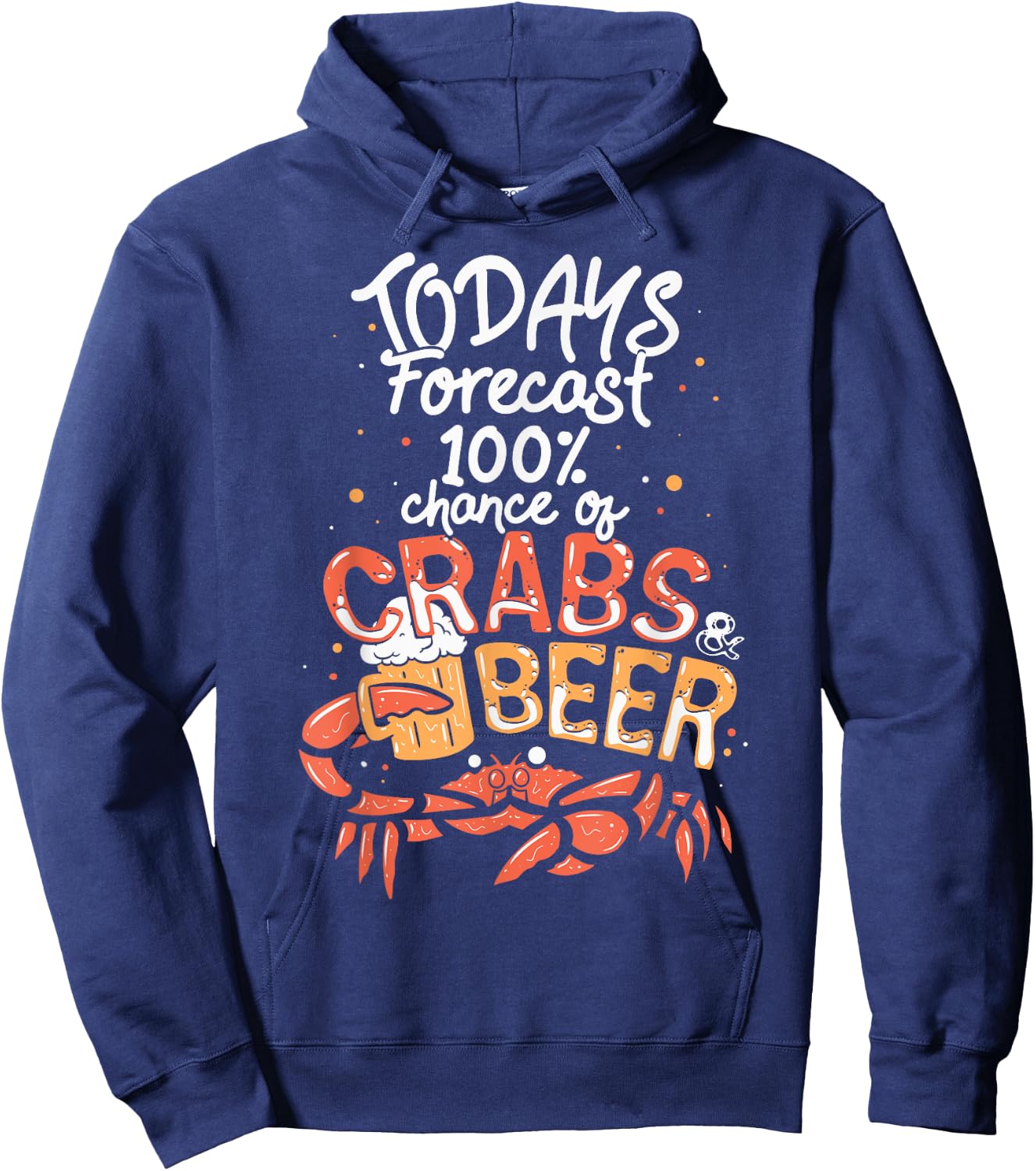 Funny Crab Eating Saying - Todays Forecast Crabs And Beer Hoodie - Hoodie | Navy