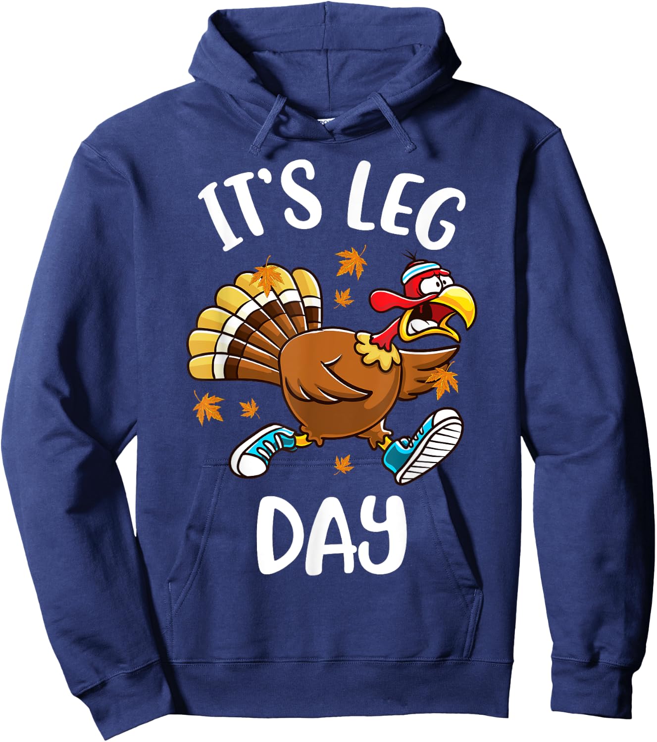 Funny Turkey Exercise Workout Thanksgiving Women Its Leg Day Hoodie - Hoodie | Navy