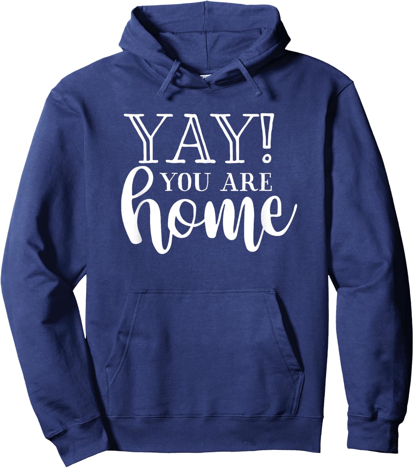 Yay! You are Home Home Family Love Welcome Hoodie - Hoodie | Navy