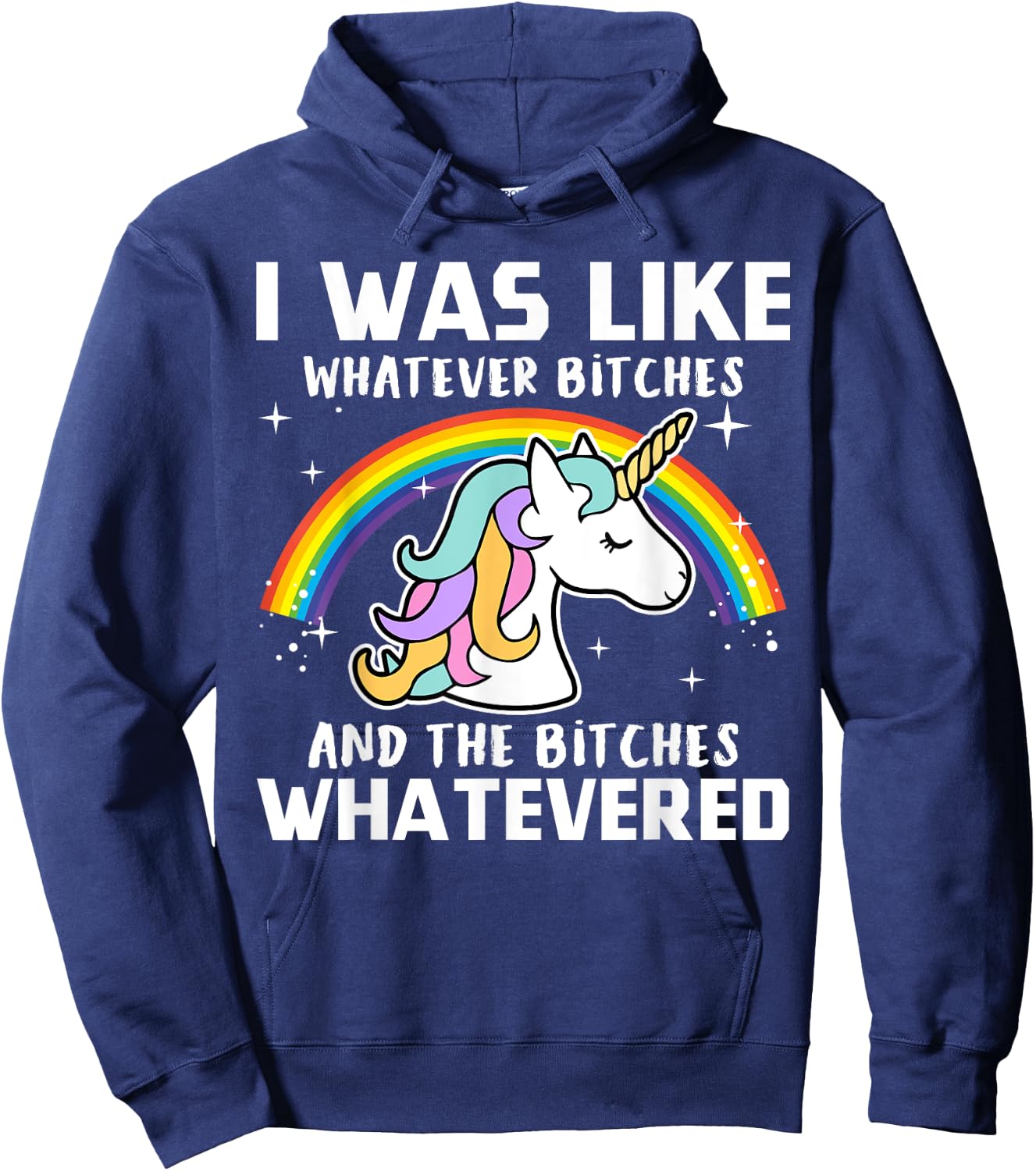 I Was Like Whatever Bitches And The Bitches Whatevered Hoodie - Hoodie | Navy