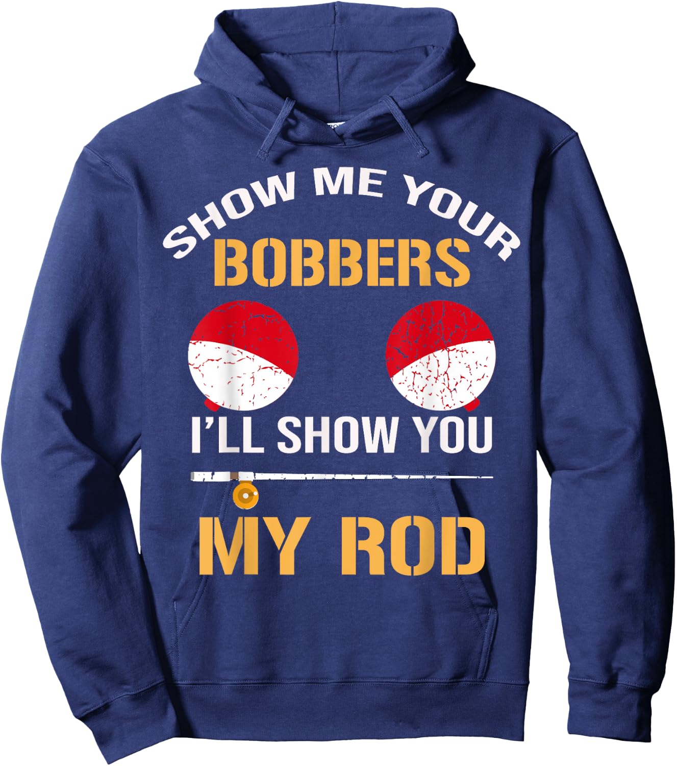 Show Me Your Bobbers I'll Show You My Rod Distressed Hoodie - Hoodie | Navy