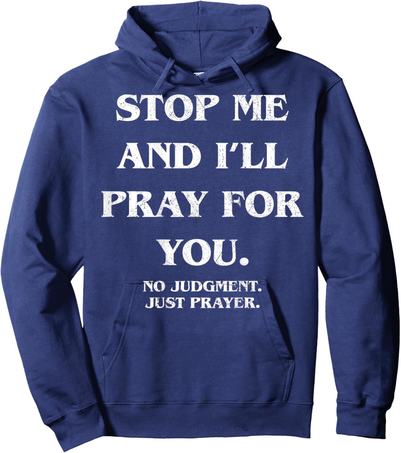 Stop Me and I'll Pray for You No Judgment Just (ON Back) Hoodie - Hoodie | Navy