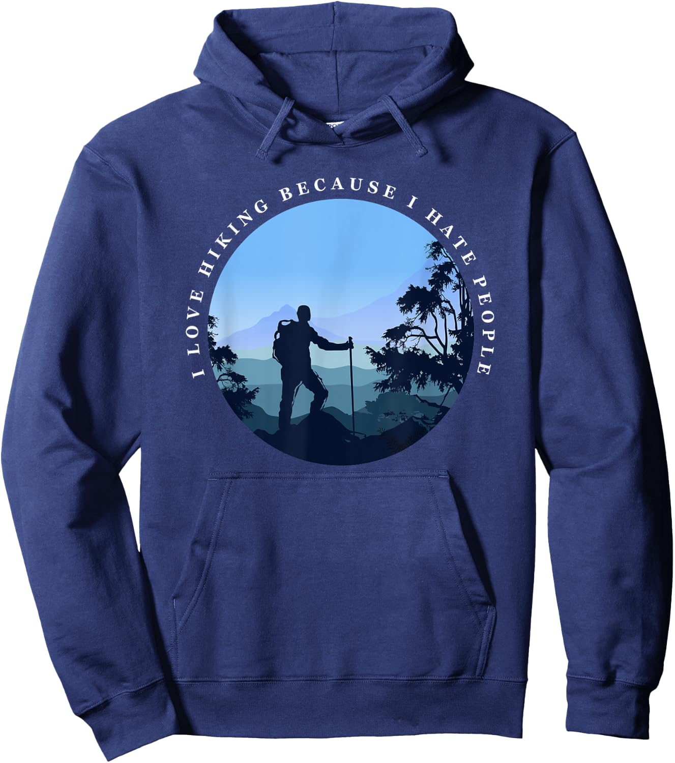 I Love Hiking Because I Hate People Funny Hikers Hoodie - Hoodie | Navy