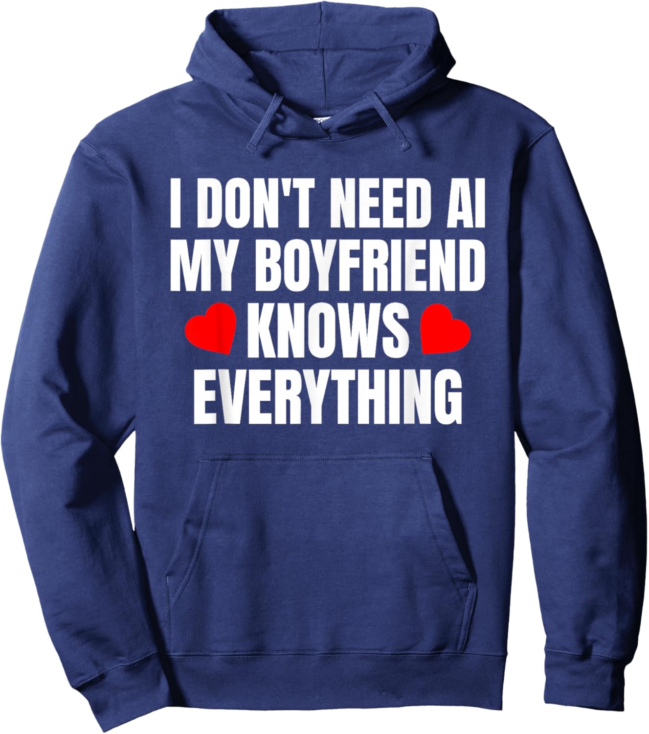 I Don't Need AI My Boyfriend Knows Everything Funny Hoodie - Hoodie | Navy