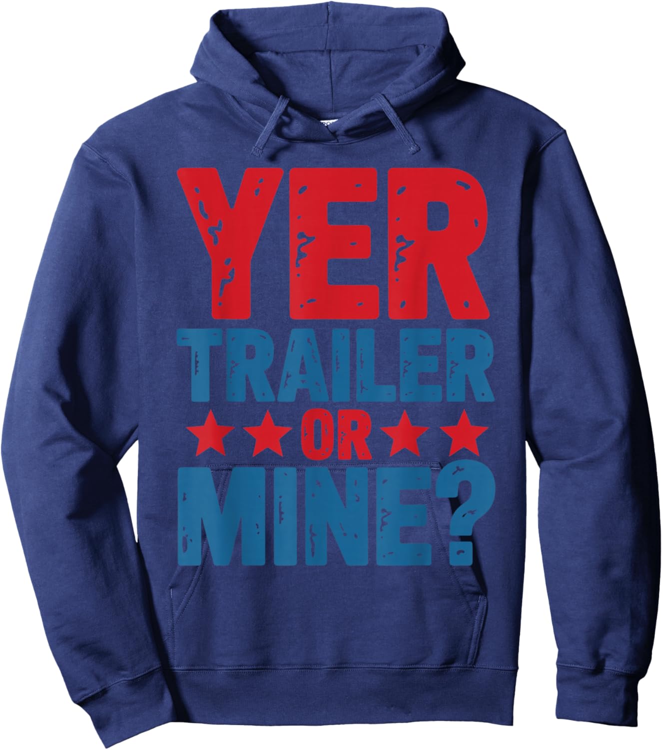 Funny White Trash Yer Trailer Or Mine? Hoodie - Hoodie | Navy
