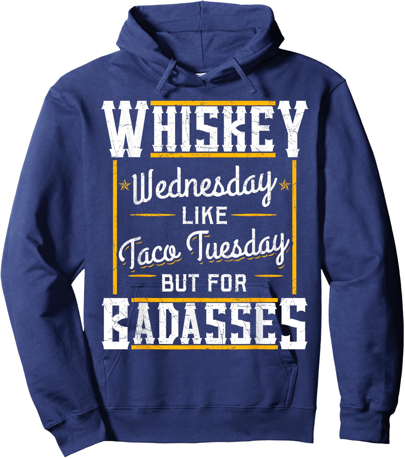 Whiskey Wednesday Is Like Taco Tuesday But For Badasses Hoodie - Hoodie | Navy