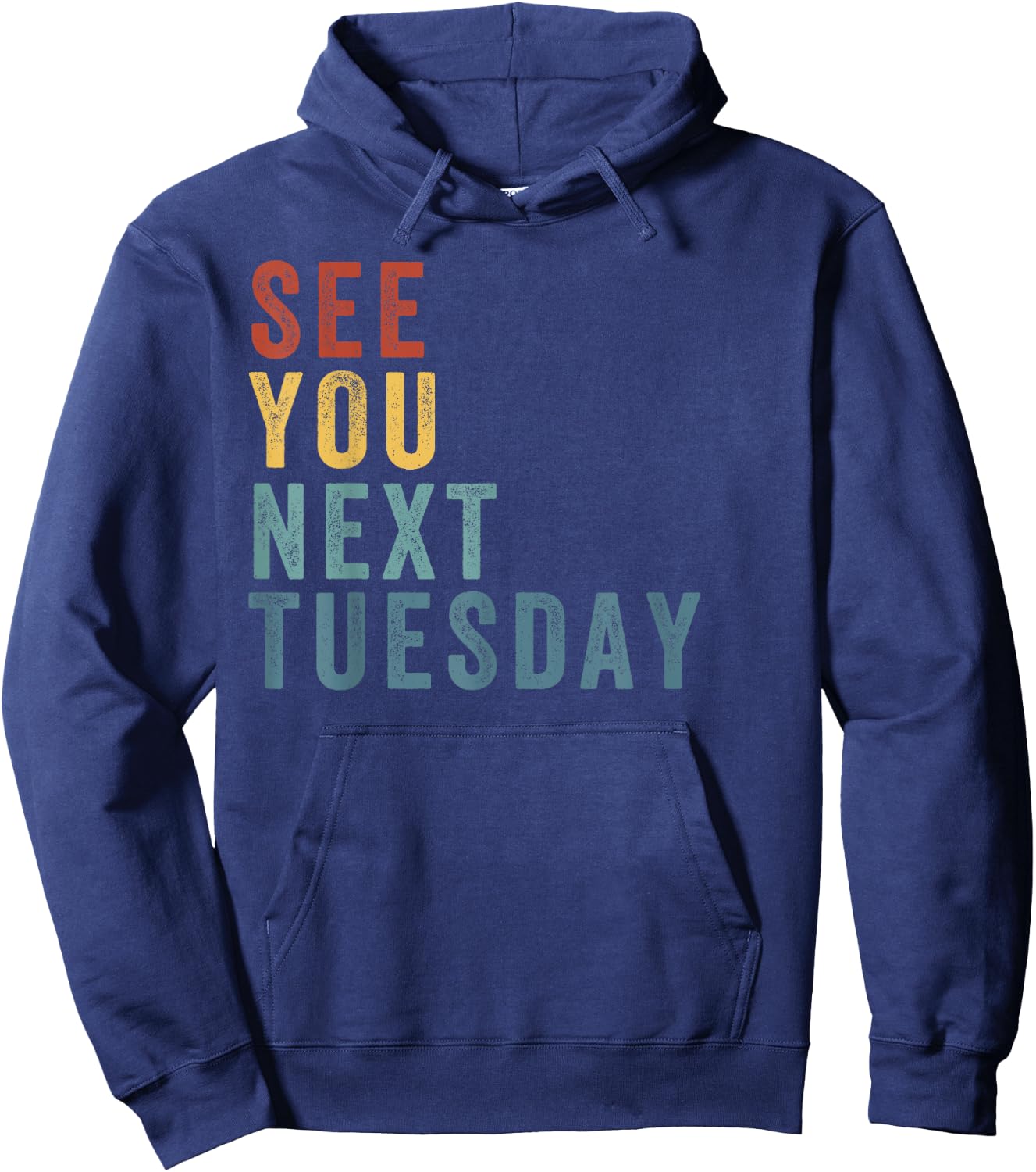 See You Next Tuesday, Salty Funny Quote, Funny Meme Hoodie - Hoodie | Navy