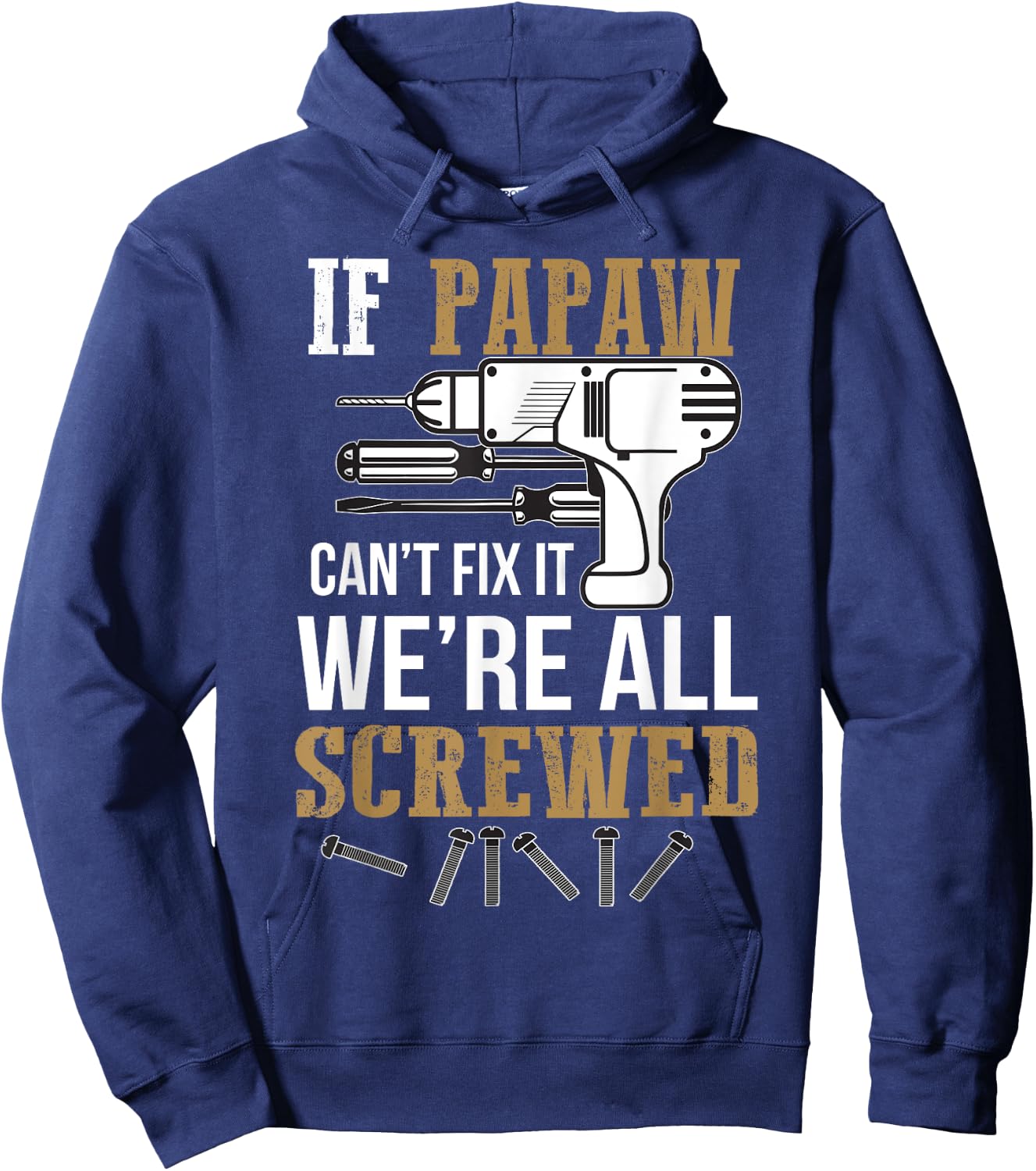 If Papaw Can't Fix It We're All Screwed Funny by If Papaw Can't Fix It Gift - -Adults, -Kids, Black, Short Sleeve, Small, Regular Fit, Modern Humorous Letter Print Hoodie - Hoodie | Navy