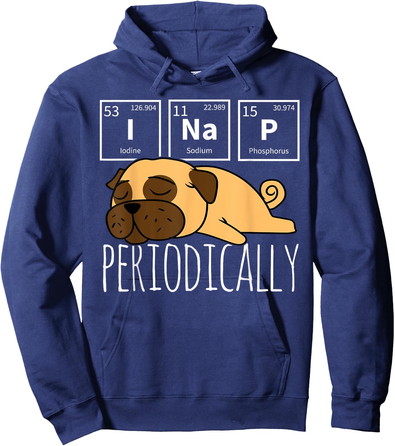 Funny Science I NAP Periodic Table Meme Meh Pug Dog Gift Women Girls Kids Hoodie - Hoodie | Navy