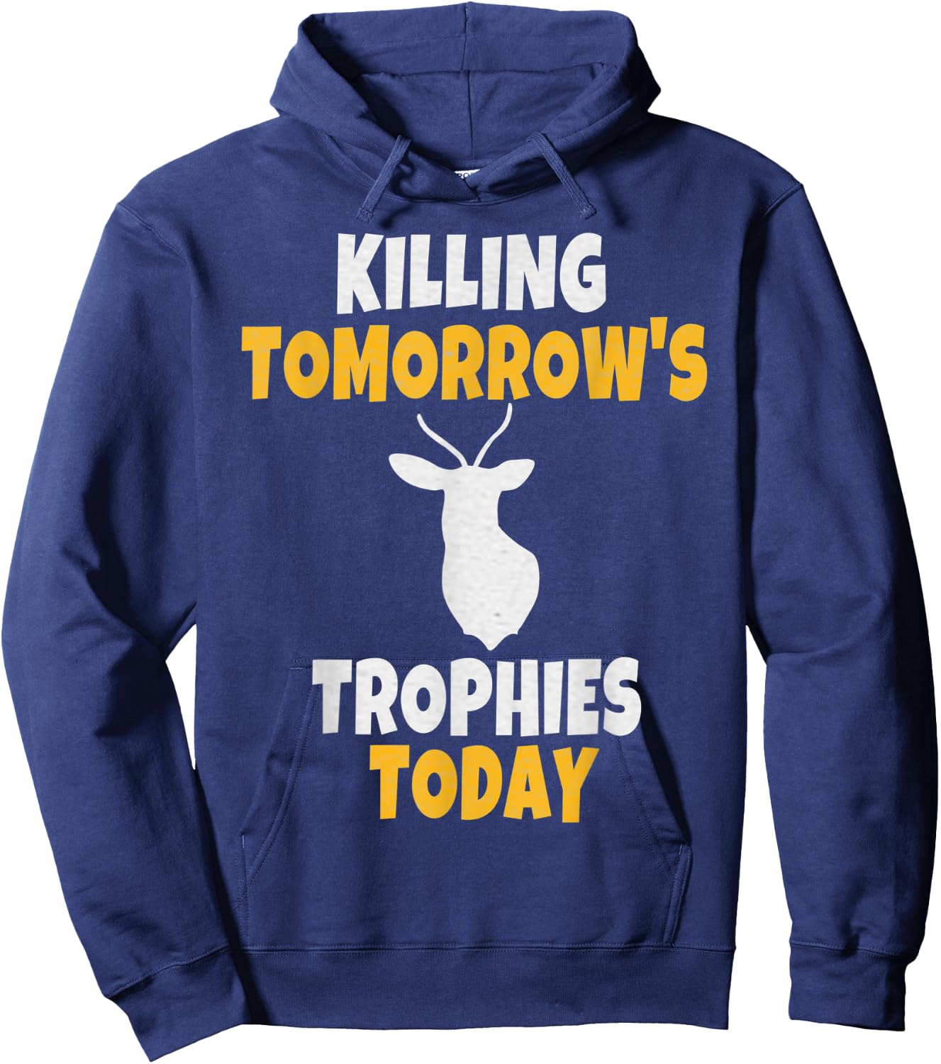 Funny Deer Hunting Gift Killing Tomorrow's Trophies Today Hoodie - Hoodie | Navy